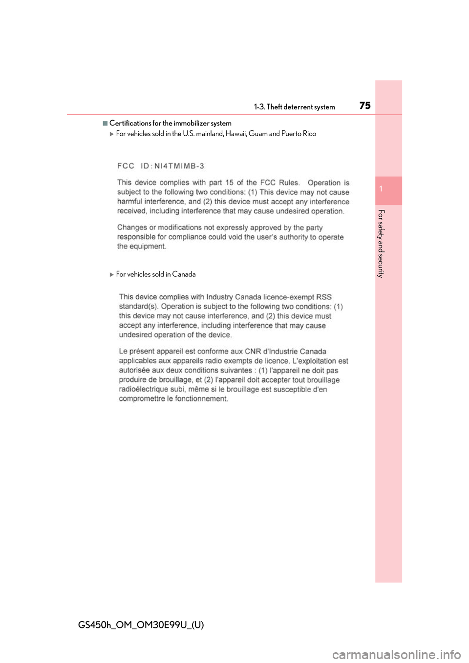 Lexus GS450h 2016 Owners Manual / LEXUS 2016 GS450H (OM30E99U) Manual PDF 751-3. Theft deterrent system
GS450h_OM_OM30E99U_(U)
1
For safety and security
■Certifications for the immobilizer system
For vehicles sold in the U.S. main land, Hawaii, Guam and Puerto Rico
Lexus GS450h 2016 Owners Manual / LEXUS 2016 GS450H (OM30E99U) Manual PDF 751-3. Theft deterrent system
GS450h_OM_OM30E99U_(U)
1
For safety and security
■Certifications for the immobilizer system
For vehicles sold in the U.S. main land, Hawaii, Guam and Puerto Rico