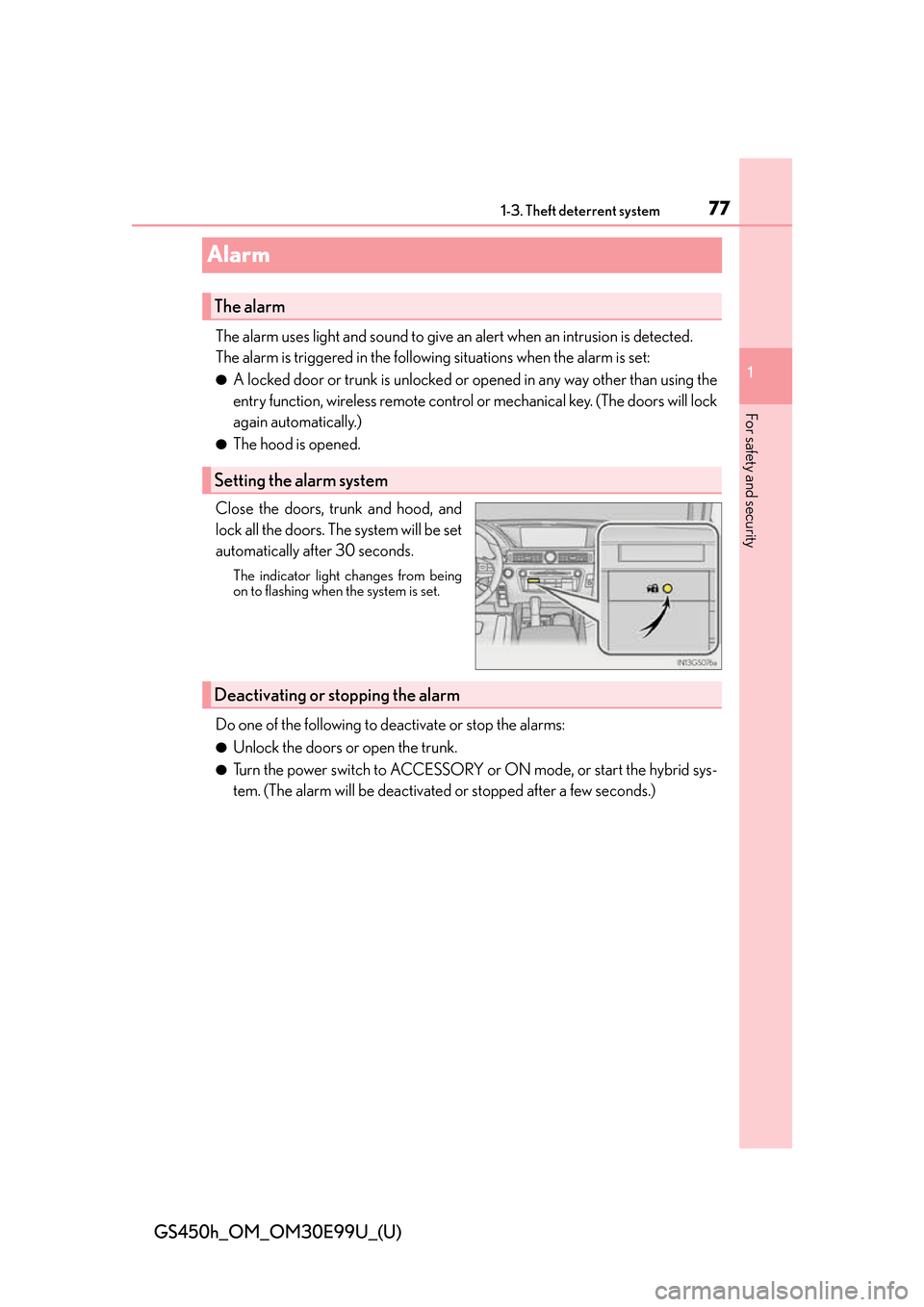 Lexus GS450h 2016 Owners Manual / LEXUS 2016 GS450H (OM30E99U) Manual PDF 771-3. Theft deterrent system
GS450h_OM_OM30E99U_(U)
1
For safety and security
Alarm
The alarm uses light and sound to give an alert when an intrusion is detected.
The alarm is triggered in the follow Lexus GS450h 2016 Owners Manual / LEXUS 2016 GS450H (OM30E99U) Manual PDF 771-3. Theft deterrent system
GS450h_OM_OM30E99U_(U)
1
For safety and security
Alarm
The alarm uses light and sound to give an alert when an intrusion is detected.
The alarm is triggered in the follow