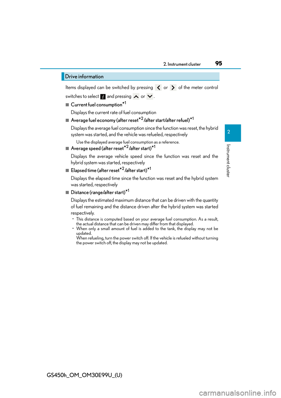 Lexus GS450h 2016  Owners Manual / LEXUS 2016 GS450H  (OM30E99U) User Guide GS450h_OM_OM30E99U_(U)
952. Instrument cluster
2
Instrument cluster
Items displayed can be switched by pressing   or   of the meter control
switches to select   and pressing   or  .
■Current fuel co