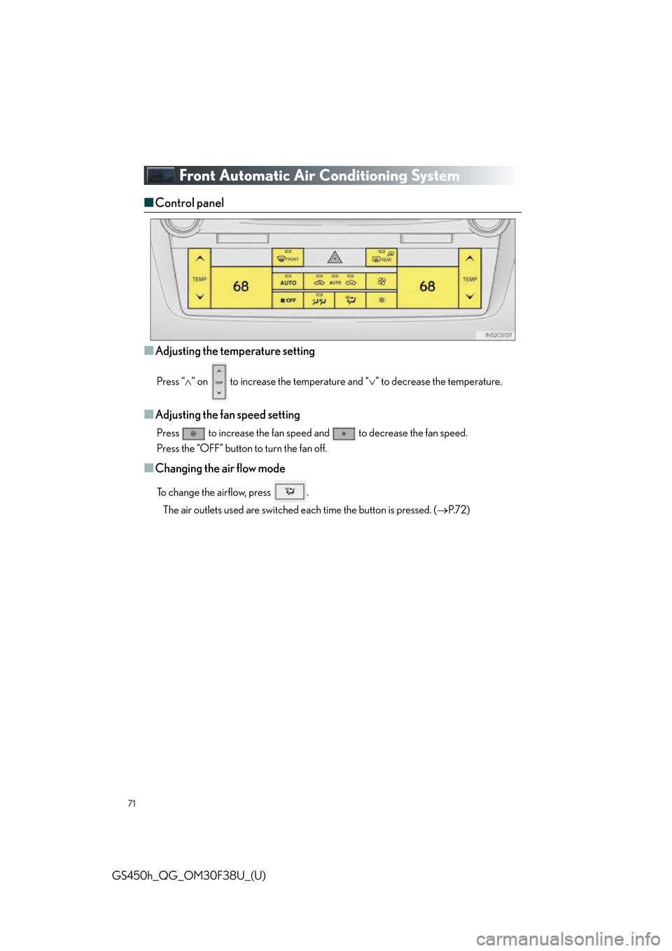 Lexus GS450h 2016  Owners Manual / LEXUS 2016 GS450H QUICK GUIDE OWNERS MANUAL (OM30F38U) 71
GS450h_QG_OM30F38U_(U)
Front Automatic Air Conditioning System
■Control panel
■
Adjusting the temperature setting
Press “ ” on   to increase the temperature and “ ” to decrease th