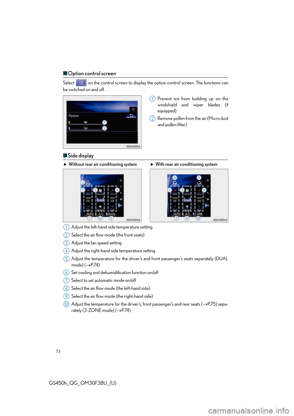 Lexus GS450h 2016  Owners Manual / LEXUS 2016 GS450H QUICK GUIDE OWNERS MANUAL (OM30F38U) 73
GS450h_QG_OM30F38U_(U)
■Option control screen
Select   on the control screen to display  the option control screen. The functions can
be switched on and off.
Prevent ice from building up on the
w