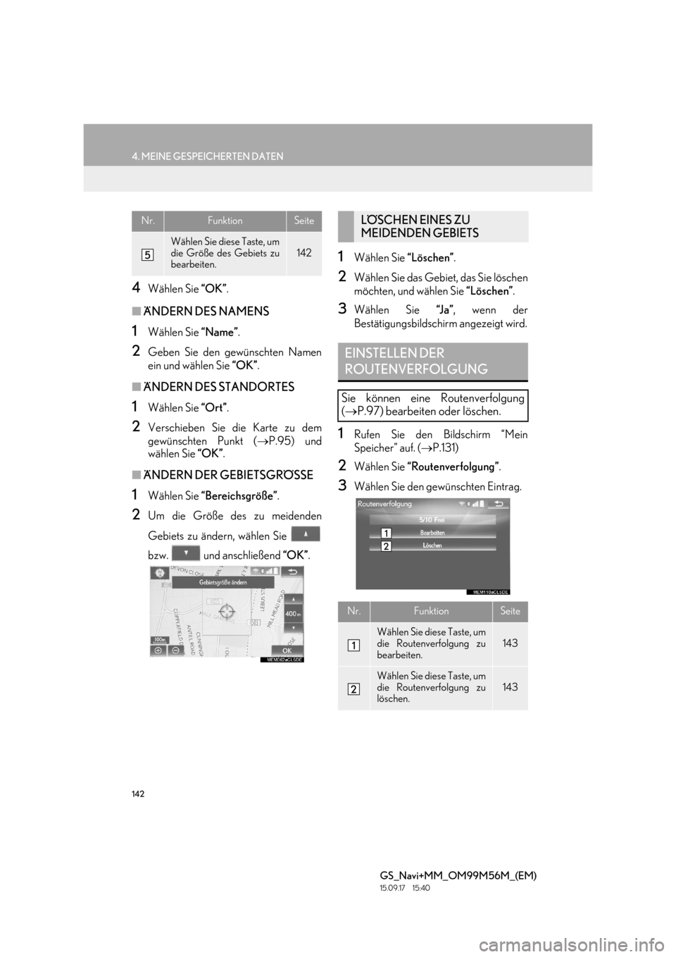 Lexus GS450h 2016  Navigationshandbuch (in German) 142
4. MEINE GESPEICHERTEN DATEN
GS_Navi+MM_OM99M56M_(EM)
15.09.17     15:40
4Wählen Sie “OK”.
■ÄNDERN DES NAMENS
1Wählen Sie  “Name”.
2Geben Sie den gewünschten Namen
ein und wählen Si
