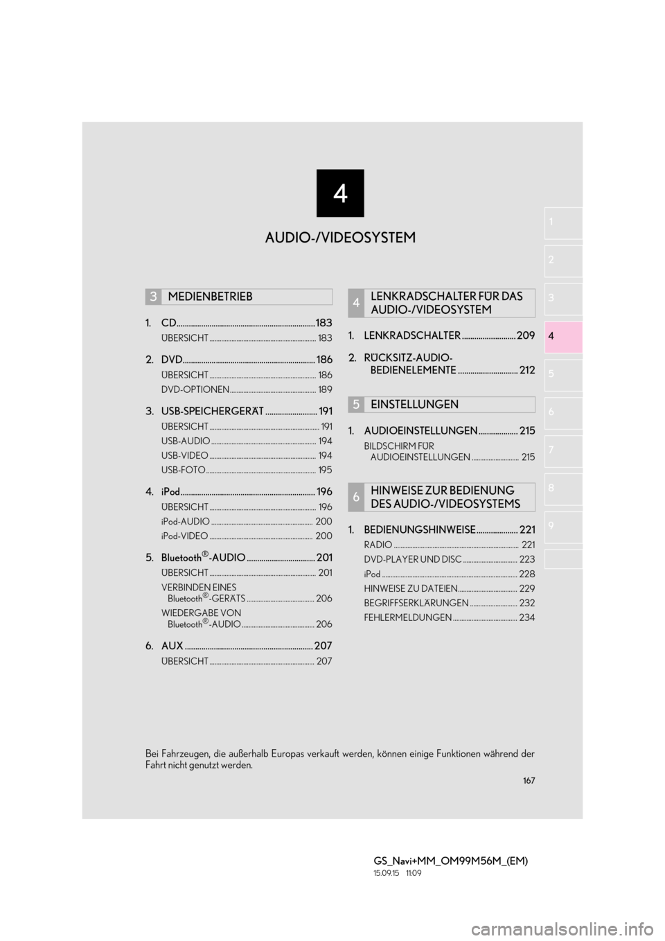 Lexus GS450h 2016  Navigationshandbuch (in German) 167
4
GS_Navi+MM_OM99M56M_(EM)
15.09.15     11:09
1
2
3
4
5 6
7
8 9
1. CD................................................................... 183
ÜBERSICHT ............................................