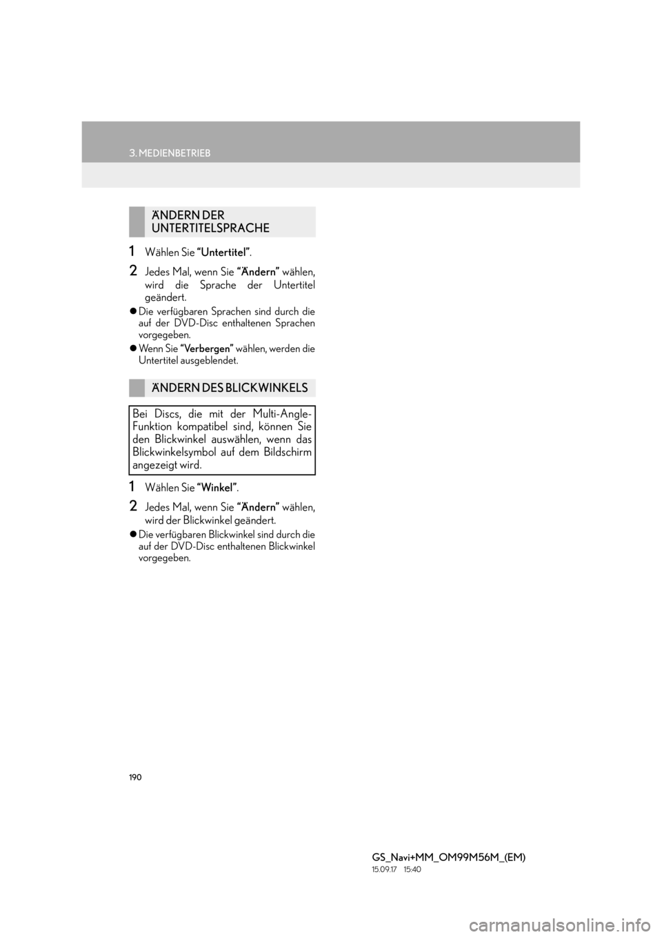 Lexus GS450h 2016  Navigationshandbuch (in German) 190
3. MEDIENBETRIEB
GS_Navi+MM_OM99M56M_(EM)
15.09.17     15:40
1Wählen Sie “Untertitel” .
2Jedes Mal, wenn Sie  “Ändern” wählen,
wird die Sprache der Untertitel
geändert.
�z Die verfügb