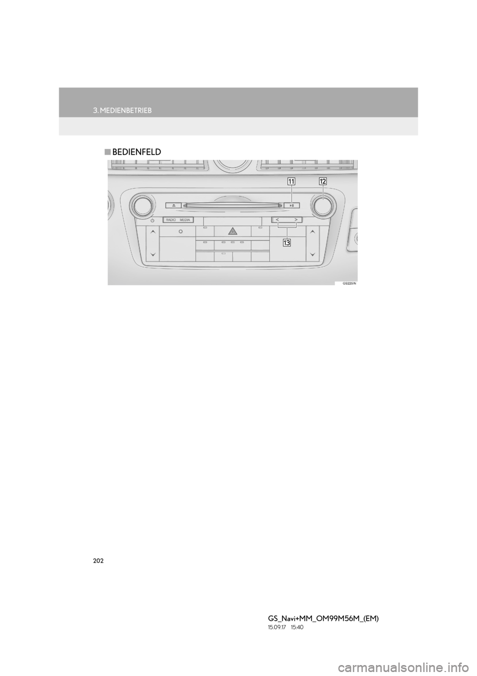 Lexus GS450h 2016 Navigationshandbuch (in German) 202
3. MEDIENBETRIEB
GS_Navi+MM_OM99M56M_(EM)
15.09.17 15:40
■BEDIENFELD Lexus GS450h 2016 Navigationshandbuch (in German) 202
3. MEDIENBETRIEB
GS_Navi+MM_OM99M56M_(EM)
15.09.17 15:40
■BEDIENFELD