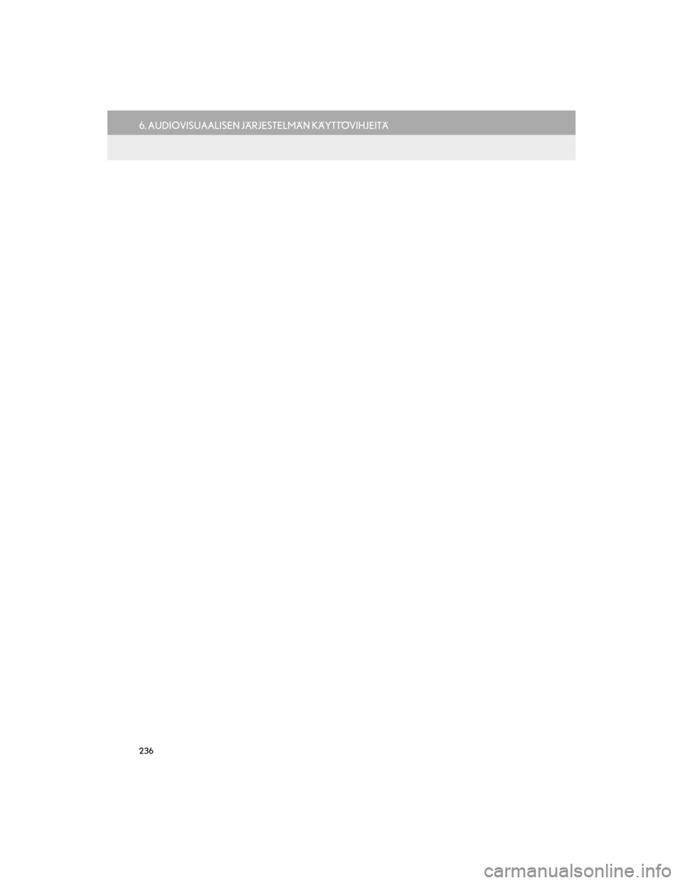 Lexus GS450h 2016 Navigointi manuaalinen (in Finnish) 236
6. AUDIOVISUAALISEN JÄRJESTELMÄN KÄYTTÖVIHJEITÄ
OM30G25FI
OM30G25FI.book Page 236 Frid ay, September 23, 2016 4:54 PM Lexus GS450h 2016 Navigointi manuaalinen (in Finnish) 236
6. AUDIOVISUAALISEN JÄRJESTELMÄN KÄYTTÖVIHJEITÄ
OM30G25FI
OM30G25FI.book Page 236 Frid ay, September 23, 2016 4:54 PM