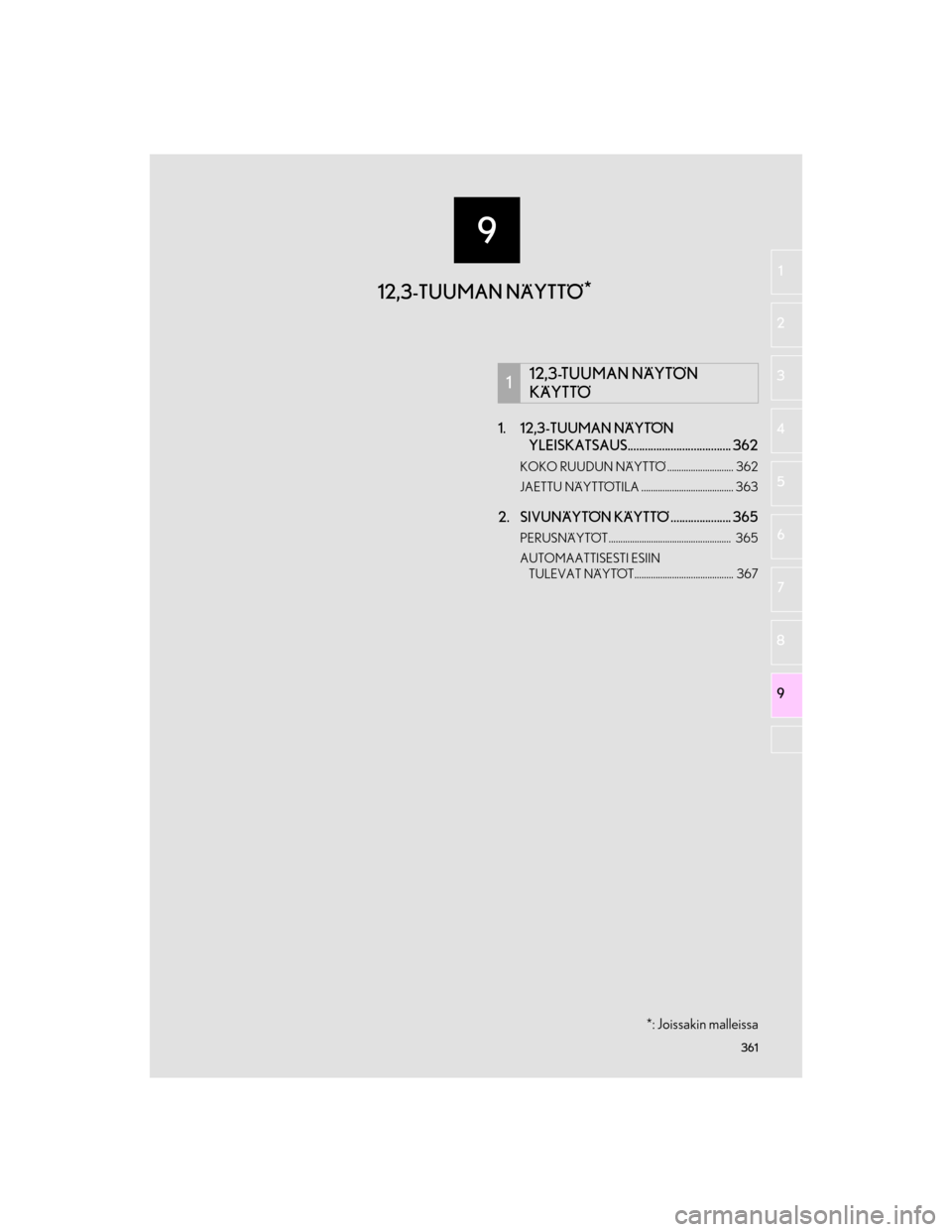 Lexus GS450h 2016 Navigointi manuaalinen (in Finnish) 9
361
OM30G25FI
21
3
4
5
6
7
8
9
1. 12,3-TUUMAN NÄYTÖN
YLEISKATSAUS.................................... 362
KOKO RUUDUN NÄYTTÖ ............................ 362
JAETTU NÄYTTÖTILA ............... Lexus GS450h 2016 Navigointi manuaalinen (in Finnish) 9
361
OM30G25FI
21
3
4
5
6
7
8
9
1. 12,3-TUUMAN NÄYTÖN
YLEISKATSAUS.................................... 362
KOKO RUUDUN NÄYTTÖ ............................ 362
JAETTU NÄYTTÖTILA ...............