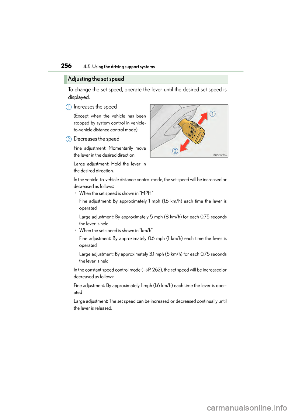 Lexus GS450h 2015 Workshop Manual 256
GS450h_OM_OM30F70U_(U)
4-5. Using the driving support systems
To change the set speed, operate the lever until the desired set speed is
displayed.Increases the speed
(Except when the vehicle has b Lexus GS450h 2015 Workshop Manual 256
GS450h_OM_OM30F70U_(U)
4-5. Using the driving support systems
To change the set speed, operate the lever until the desired set speed is
displayed.Increases the speed
(Except when the vehicle has b