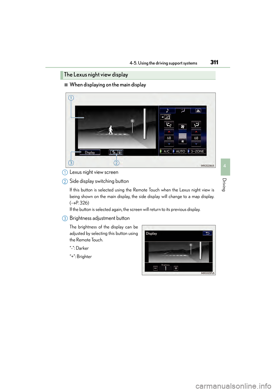 Lexus GS450h 2015 Manual PDF GS450h_OM_OM30F70U_(U)
3114-5. Using the driving support systems
4
Driving
■When displaying on the main display
Lexus night view screen
Side display switching button
If this button is selected using