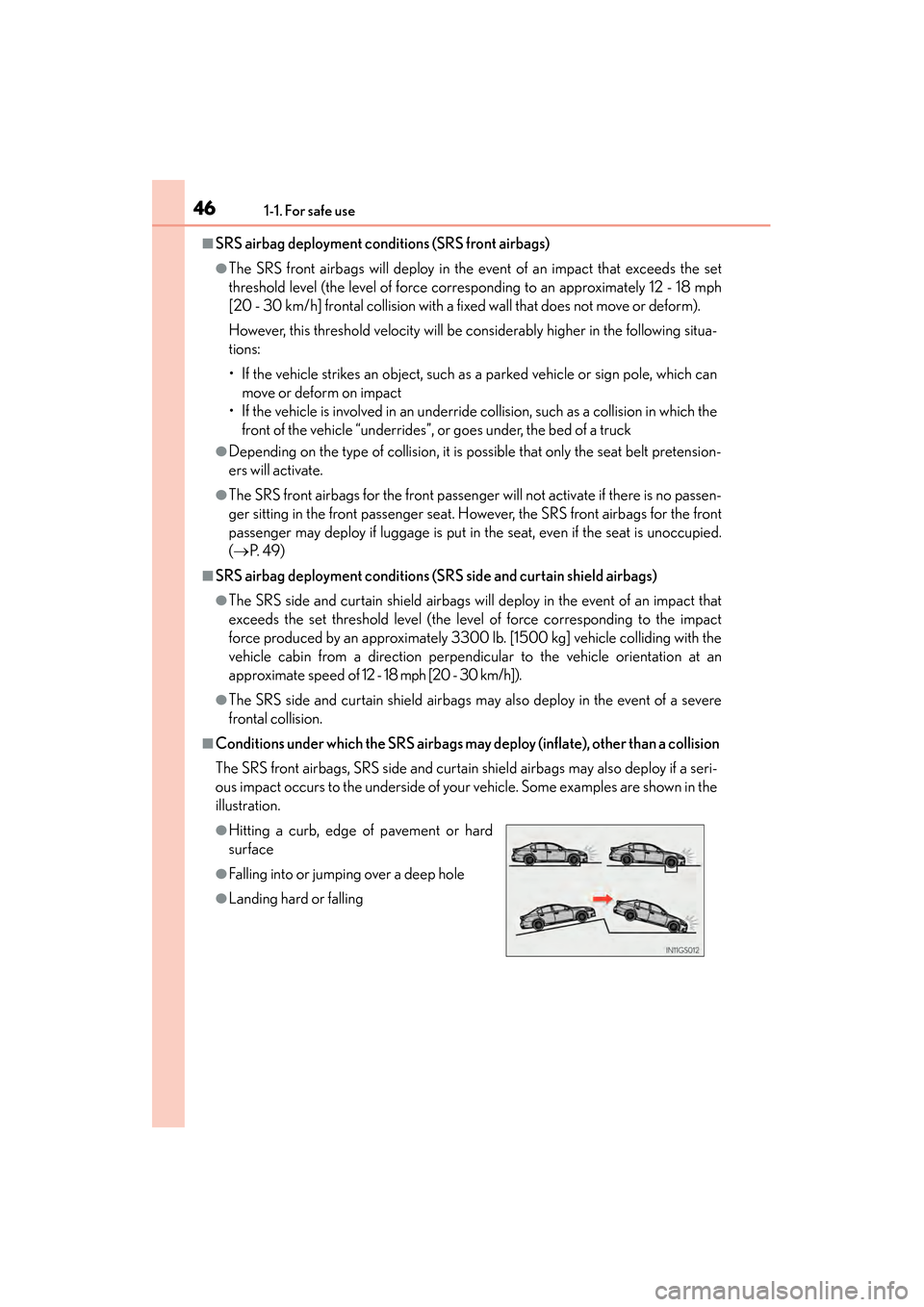 Lexus GS450h 2015 Service Manual 461-1. For safe use
GS450h_OM_OM30F70U_(U)
■SRS airbag deployment conditions (SRS front airbags)
●The SRS front airbags will deploy in the event of an impact that exceeds the set
threshold level ( Lexus GS450h 2015 Service Manual 461-1. For safe use
GS450h_OM_OM30F70U_(U)
■SRS airbag deployment conditions (SRS front airbags)
●The SRS front airbags will deploy in the event of an impact that exceeds the set
threshold level (