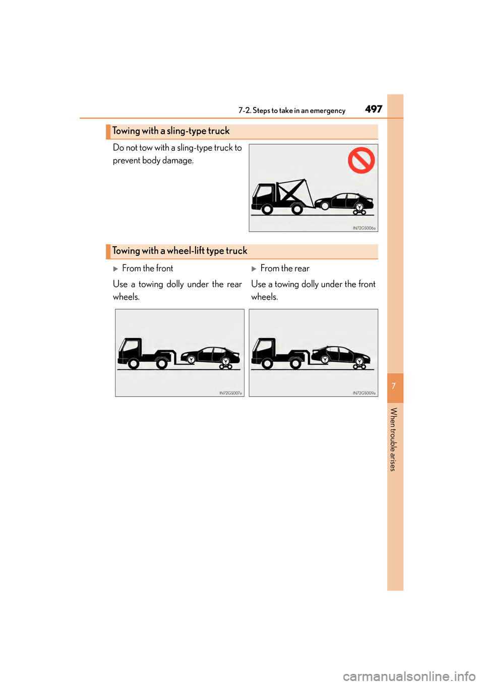 Lexus GS450h 2015  Owners Manual 4977-2. Steps to take in an emergency
GS450h_OM_OM30F70U_(U)
7
When trouble arises
Do not tow with a sling-type truck to
prevent body damage.
Towing with a sling-type truck
Towing with a wheel-lift ty