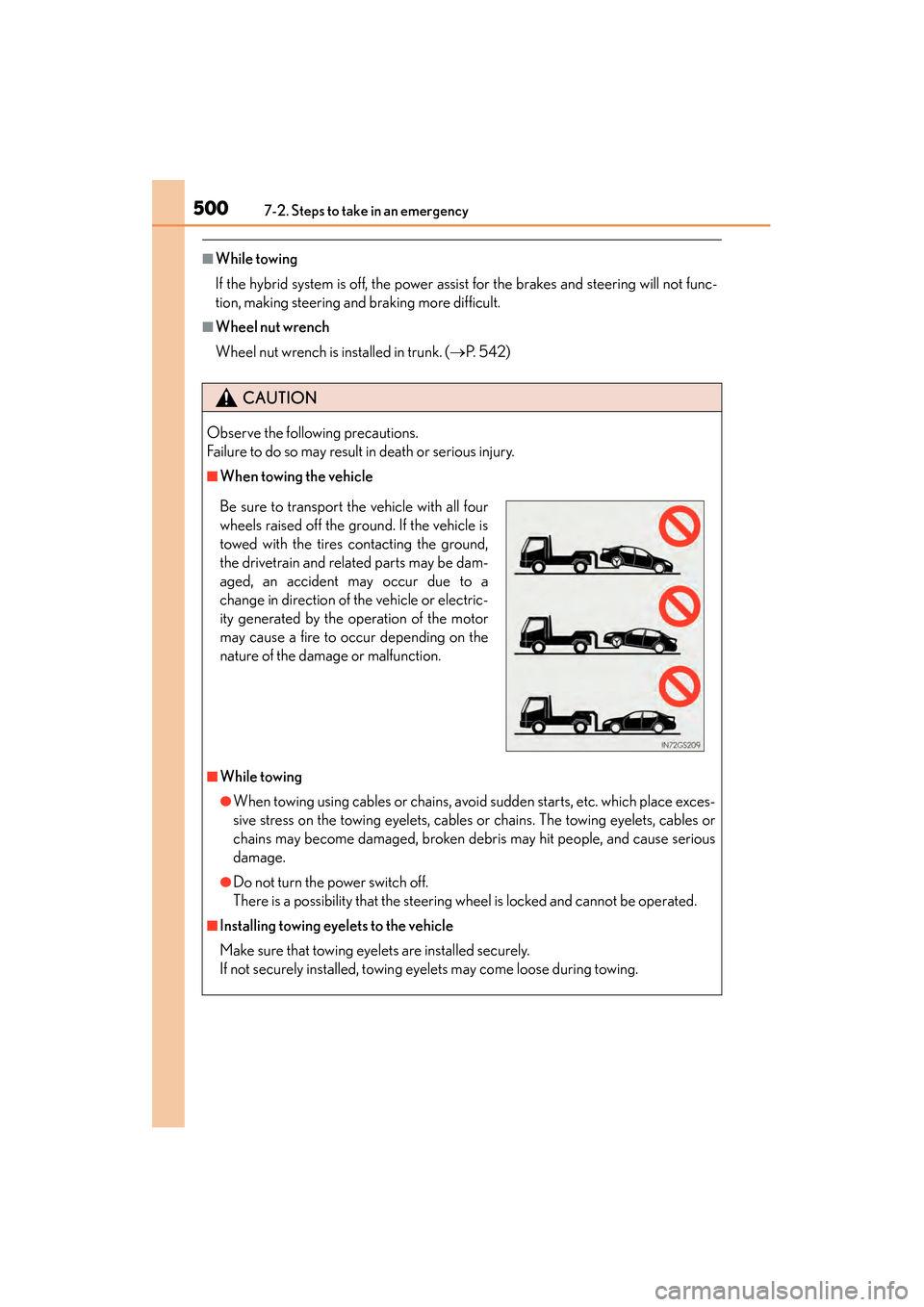 Lexus GS450h 2015 Owners Manual 5007-2. Steps to take in an emergency
GS450h_OM_OM30F70U_(U)
■While towing
If the hybrid system is off, the power assist for the brakes and steering will not func-
tion, making steering and braking Lexus GS450h 2015 Owners Manual 5007-2. Steps to take in an emergency
GS450h_OM_OM30F70U_(U)
■While towing
If the hybrid system is off, the power assist for the brakes and steering will not func-
tion, making steering and braking