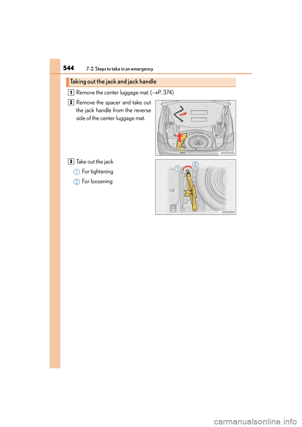 Lexus GS450h 2015  Owners Manual 5447-2. Steps to take in an emergency
GS450h_OM_OM30F70U_(U)Remove the center luggage mat. (
→P.  3 74 )
Remove the spacer and take out
the jack handle from the reverse
side of the center luggage ma