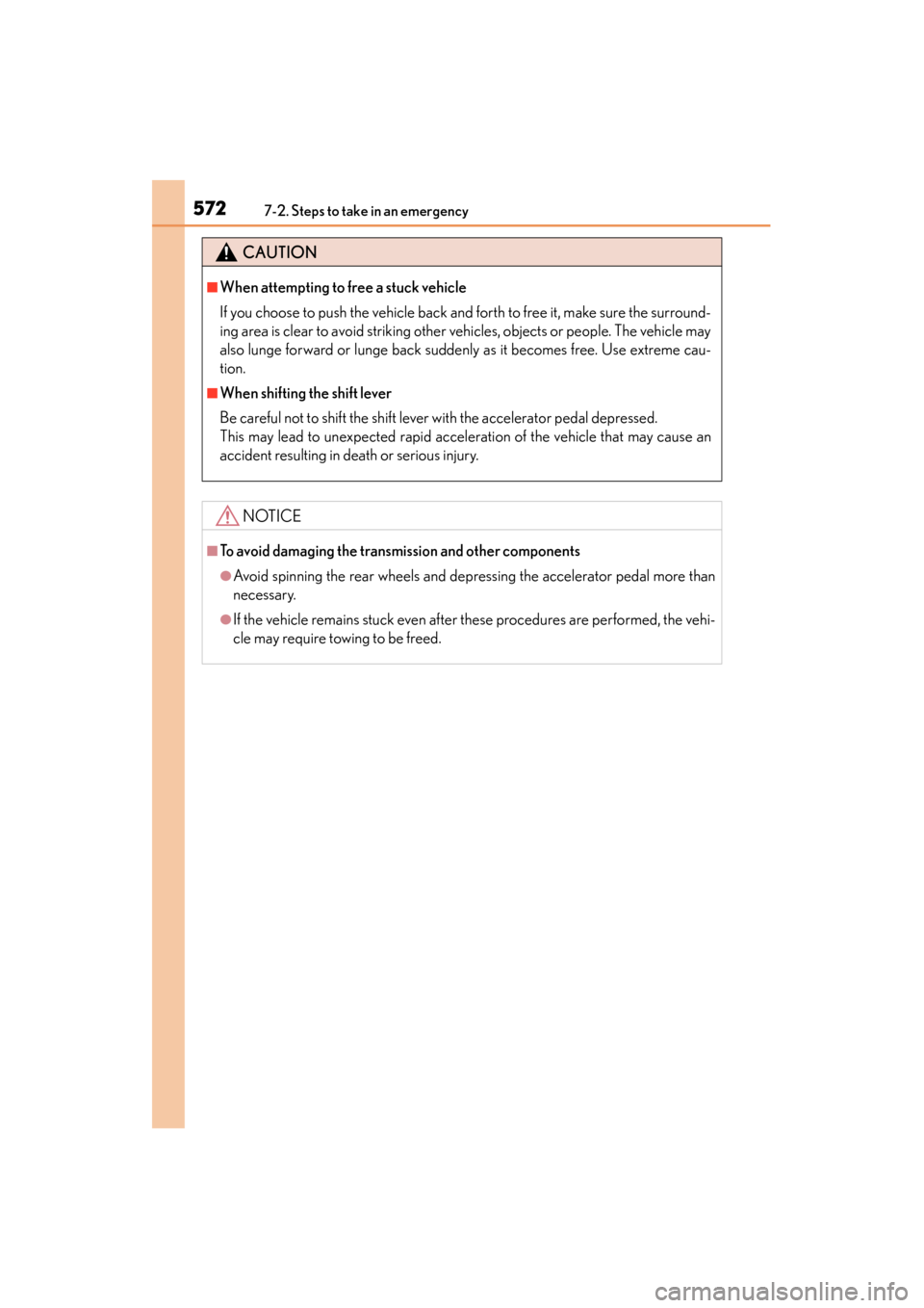 Lexus GS450h 2015 Owners Manual 5727-2. Steps to take in an emergency
GS450h_OM_OM30F70U_(U)
CAUTION
■When attempting to free a stuck vehicle
If you choose to push the vehicle back and forth to free it, make sure the surround-
ing Lexus GS450h 2015 Owners Manual 5727-2. Steps to take in an emergency
GS450h_OM_OM30F70U_(U)
CAUTION
■When attempting to free a stuck vehicle
If you choose to push the vehicle back and forth to free it, make sure the surround-
ing