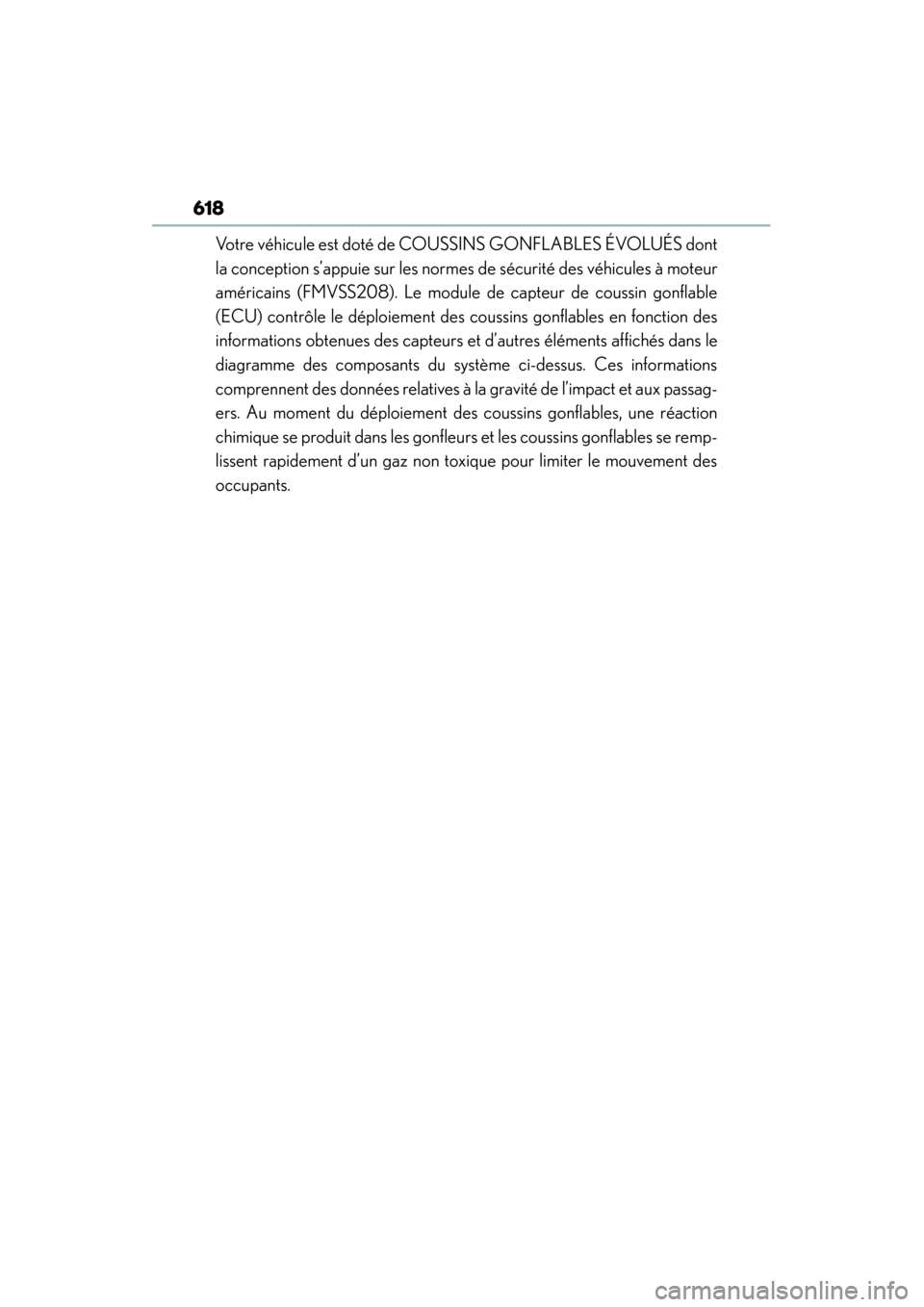 Lexus GS450h 2015 Owners Manual 618
GS450h_OM_OM30F70U_(U)Votre véhicule est doté de COUSSINS GONFLABLES ÉVOLUÉS dont
la conception s’appuie sur les normes de sécurité des véhicules à moteur
américains (FMVSS208). Le modu Lexus GS450h 2015 Owners Manual 618
GS450h_OM_OM30F70U_(U)Votre véhicule est doté de COUSSINS GONFLABLES ÉVOLUÉS dont
la conception s’appuie sur les normes de sécurité des véhicules à moteur
américains (FMVSS208). Le modu