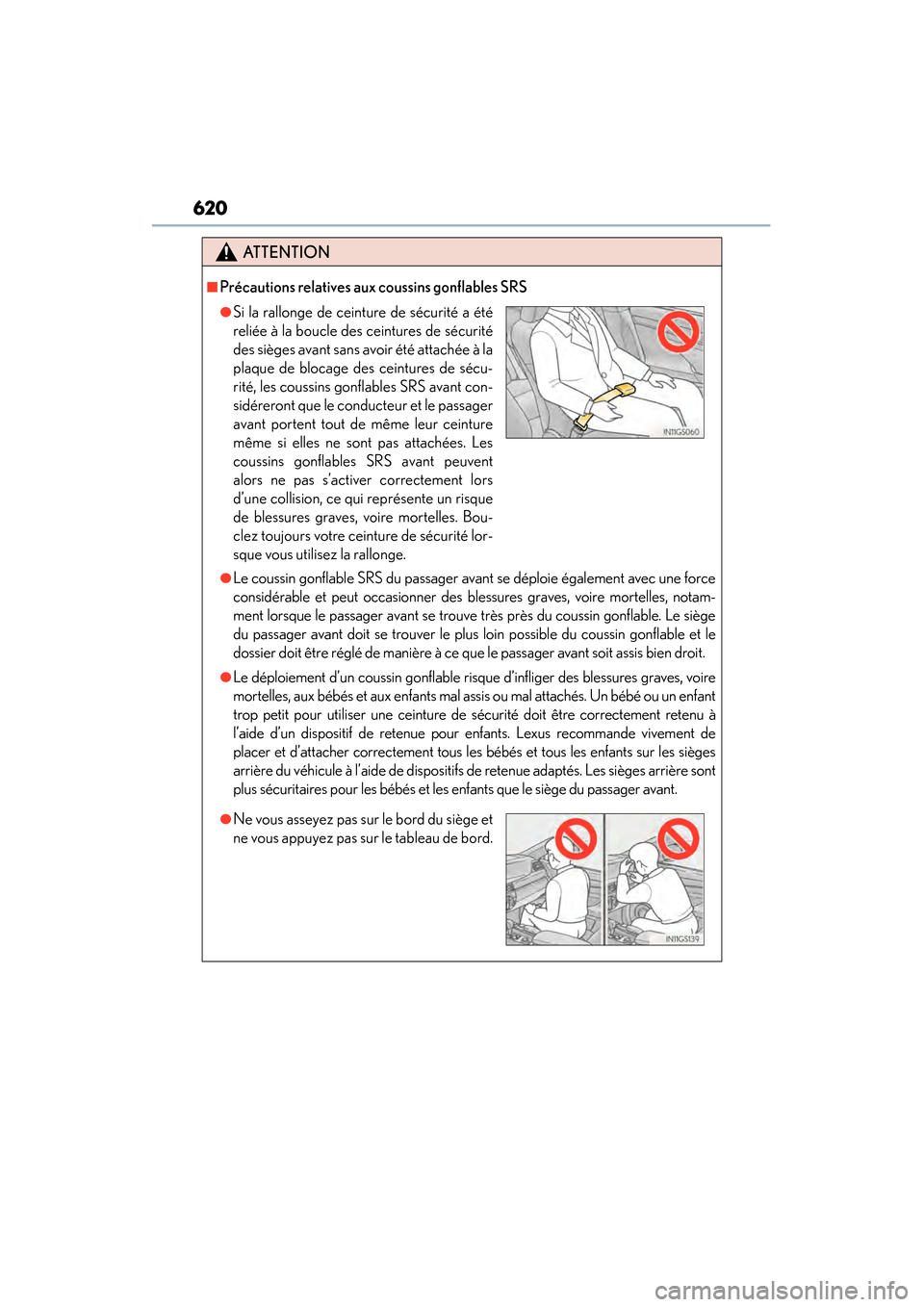Lexus GS450h 2015 Owners Manual 620
GS450h_OM_OM30F70U_(U)
ATTENTION
■Précautions relatives aux coussins gonflables SRS
●Le coussin gonflable SRS du passager avant se déploie également avec une force
considérable et peut occ Lexus GS450h 2015 Owners Manual 620
GS450h_OM_OM30F70U_(U)
ATTENTION
■Précautions relatives aux coussins gonflables SRS
●Le coussin gonflable SRS du passager avant se déploie également avec une force
considérable et peut occ
