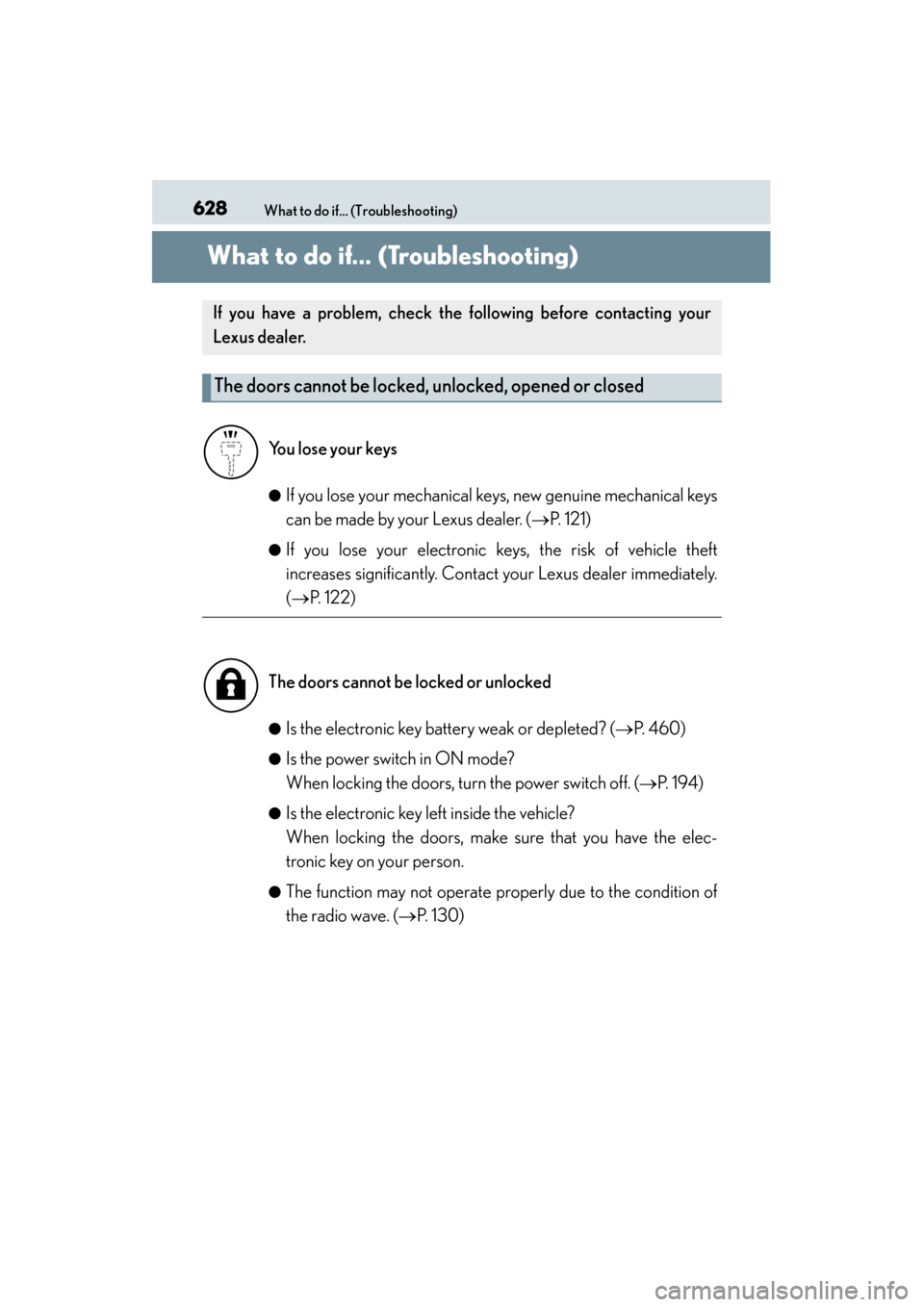 Lexus GS450h 2015 Owners Manual 628What to do if... (Troubleshooting)
GS450h_OM_OM30F70U_(U)
What to do if... (Troubleshooting)
●If you lose your mechanical keys, new genuine mechanical keys
can be made by your Lexus dealer. (→P Lexus GS450h 2015 Owners Manual 628What to do if... (Troubleshooting)
GS450h_OM_OM30F70U_(U)
What to do if... (Troubleshooting)
●If you lose your mechanical keys, new genuine mechanical keys
can be made by your Lexus dealer. (→P