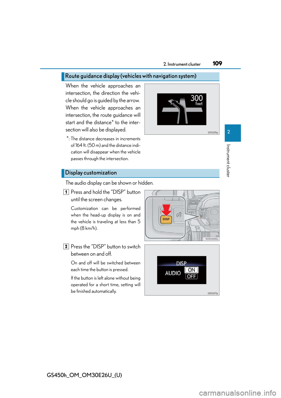 Lexus GS450h 2015  Opening, closing and locking the doors and trunk / LEXUS 2015 GS450H OWNERS MANUAL (OM30E26U) GS450h_OM_OM30E26U_(U)
1092. Instrument cluster
2
Instrument cluster
When the vehicle approaches an
intersection, the direction the vehi-
cle should go is guided by the arrow. 
When the vehicle approa