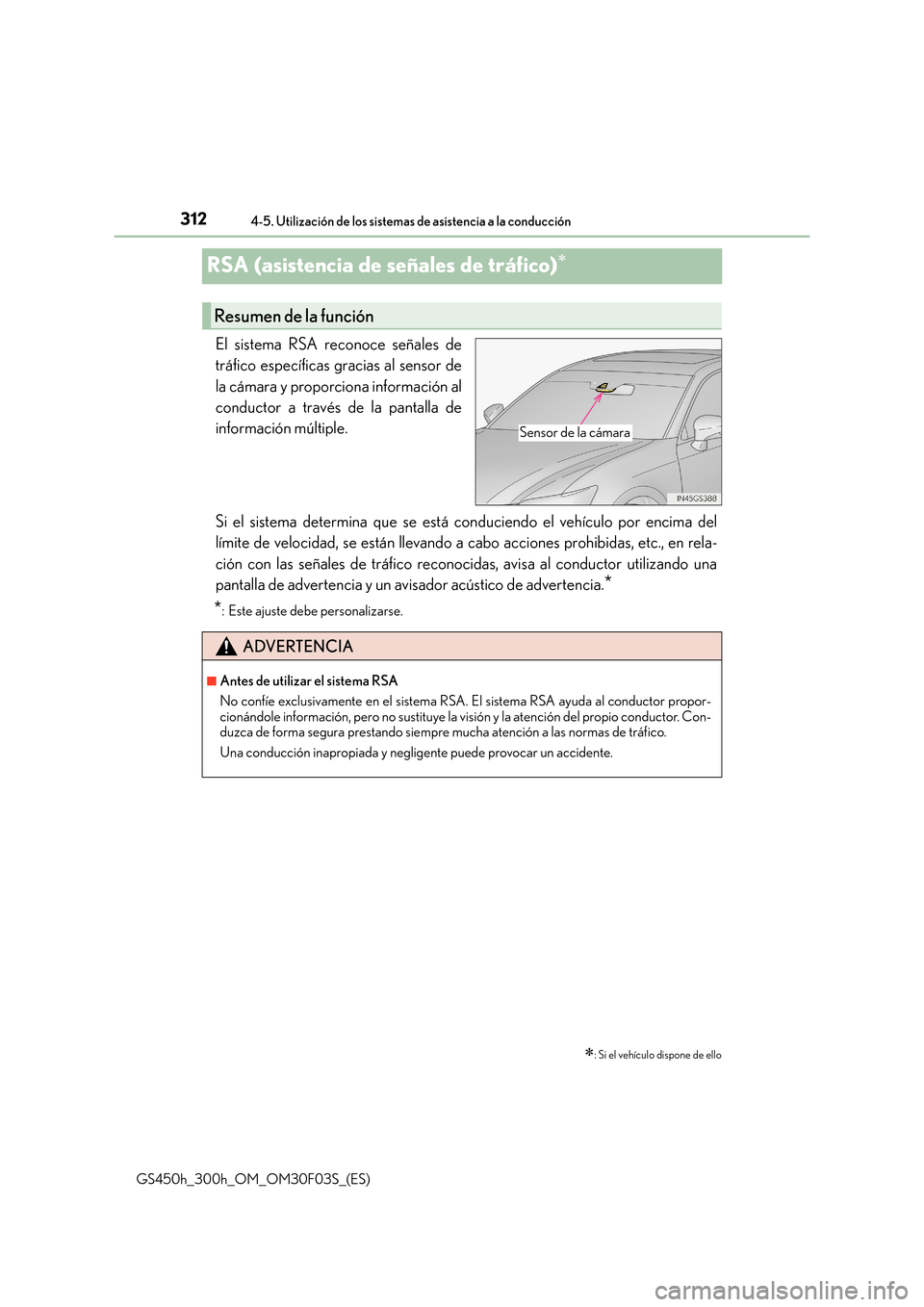 Lexus GS450h 2015  Manual del propietario (in Spanish) 3124-5. Utilización de los sistemas de asistencia a la conducción
GS450h_300h_OM_OM30F03S_(ES)
RSA (asistencia de señales de tráfico)∗
El sistema RSA reconoce señales de
tráfico específicas g