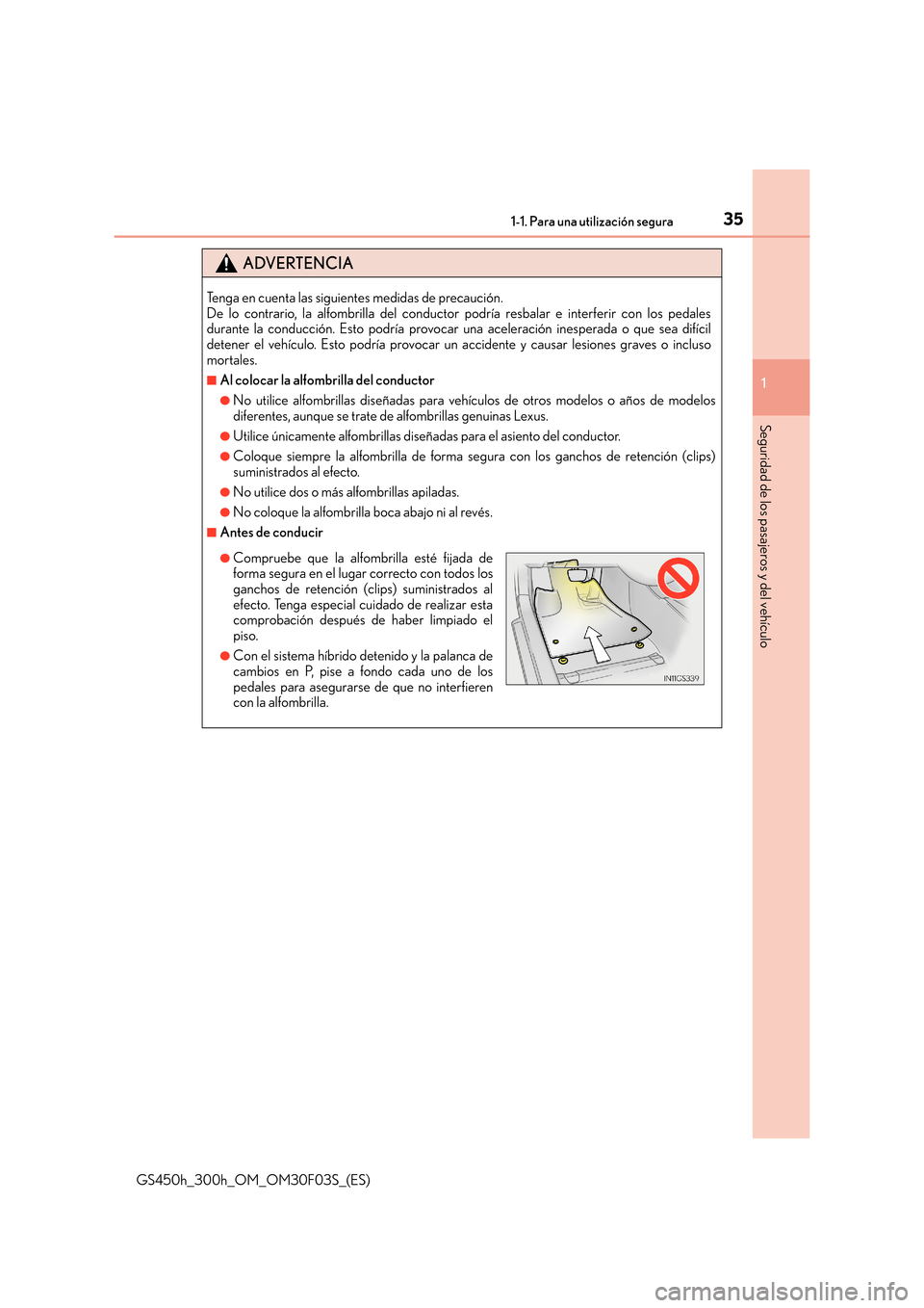 Lexus GS450h 2015  Manual del propietario (in Spanish) 351-1. Para una utilización segura
1
Seguridad de los pasajeros y del vehículo
GS450h_300h_OM_OM30F03S_(ES)
ADVERTENCIA
Tenga en cuenta las siguientes medidas de precaución. 
De lo contrario, la al