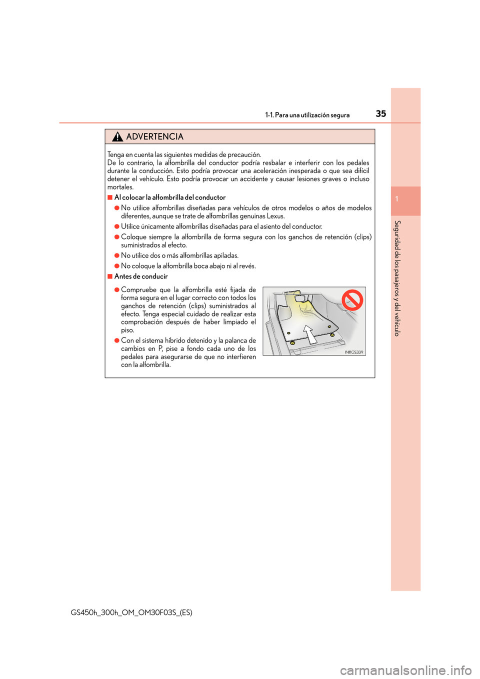 Lexus GS450h 2015 Manual del propietario (in Spanish) 351-1. Para una utilización segura
1
Seguridad de los pasajeros y del vehículo
GS450h_300h_OM_OM30F03S_(ES)
ADVERTENCIA
Tenga en cuenta las siguientes medidas de precaución.
De lo contrario, la al Lexus GS450h 2015 Manual del propietario (in Spanish) 351-1. Para una utilización segura
1
Seguridad de los pasajeros y del vehículo
GS450h_300h_OM_OM30F03S_(ES)
ADVERTENCIA
Tenga en cuenta las siguientes medidas de precaución.
De lo contrario, la al