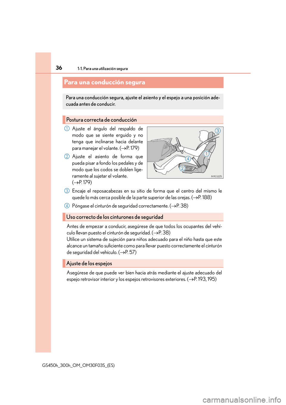 Lexus GS450h 2015 Manual del propietario (in Spanish) 361-1. Para una utilización segura
GS450h_300h_OM_OM30F03S_(ES)
Para una conducción segura
Ajuste el ángulo del respaldo de
modo que se siente erguido y no
tenga que inclinarse hacia delante
para m Lexus GS450h 2015 Manual del propietario (in Spanish) 361-1. Para una utilización segura
GS450h_300h_OM_OM30F03S_(ES)
Para una conducción segura
Ajuste el ángulo del respaldo de
modo que se siente erguido y no
tenga que inclinarse hacia delante
para m