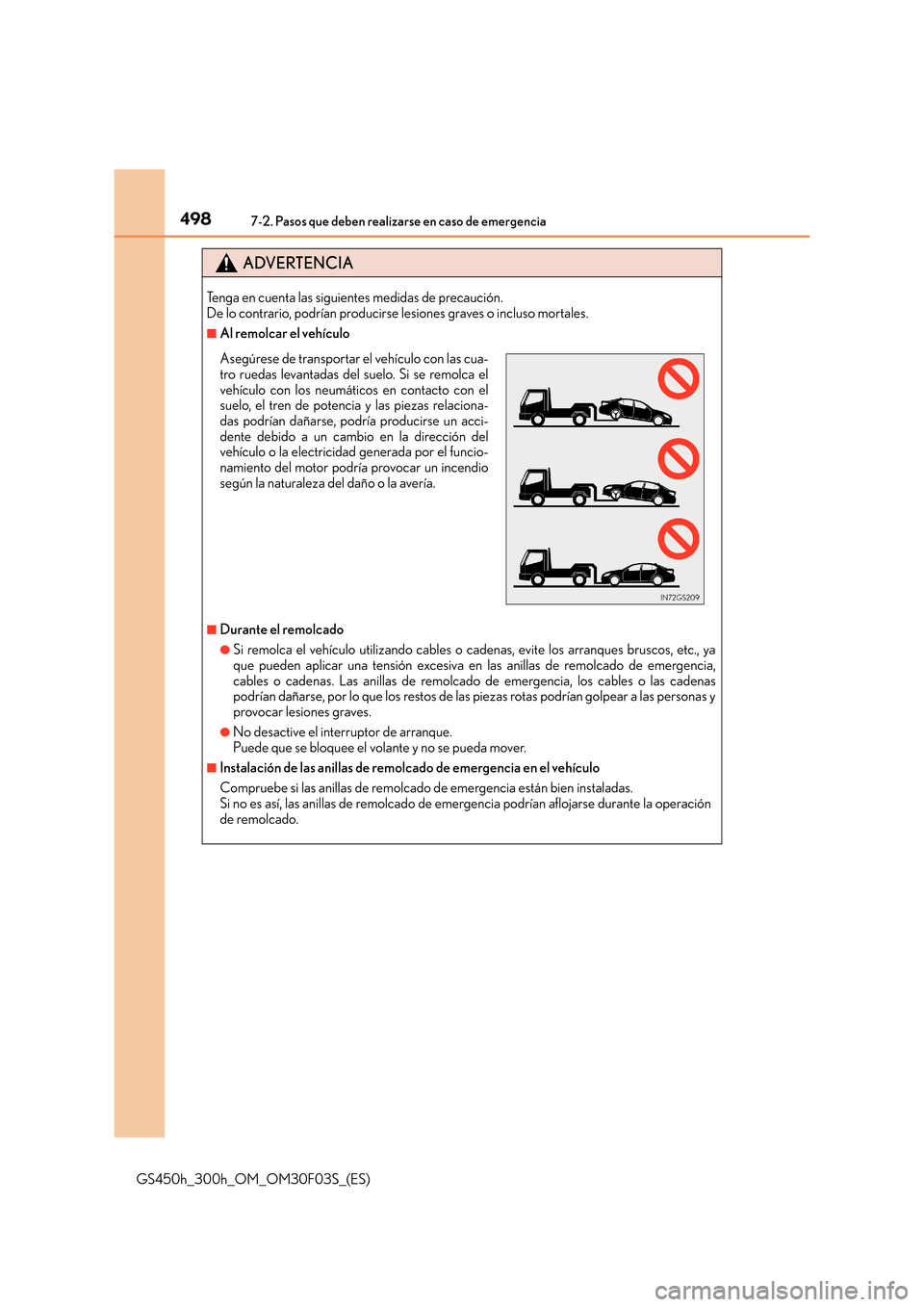 Lexus GS450h 2015  Manual del propietario (in Spanish) 4987-2. Pasos que deben realizarse en caso de emergencia
GS450h_300h_OM_OM30F03S_(ES)
ADVERTENCIA
Tenga en cuenta las siguientes medidas de precaución. 
De lo contrario, podrían producirse lesiones 