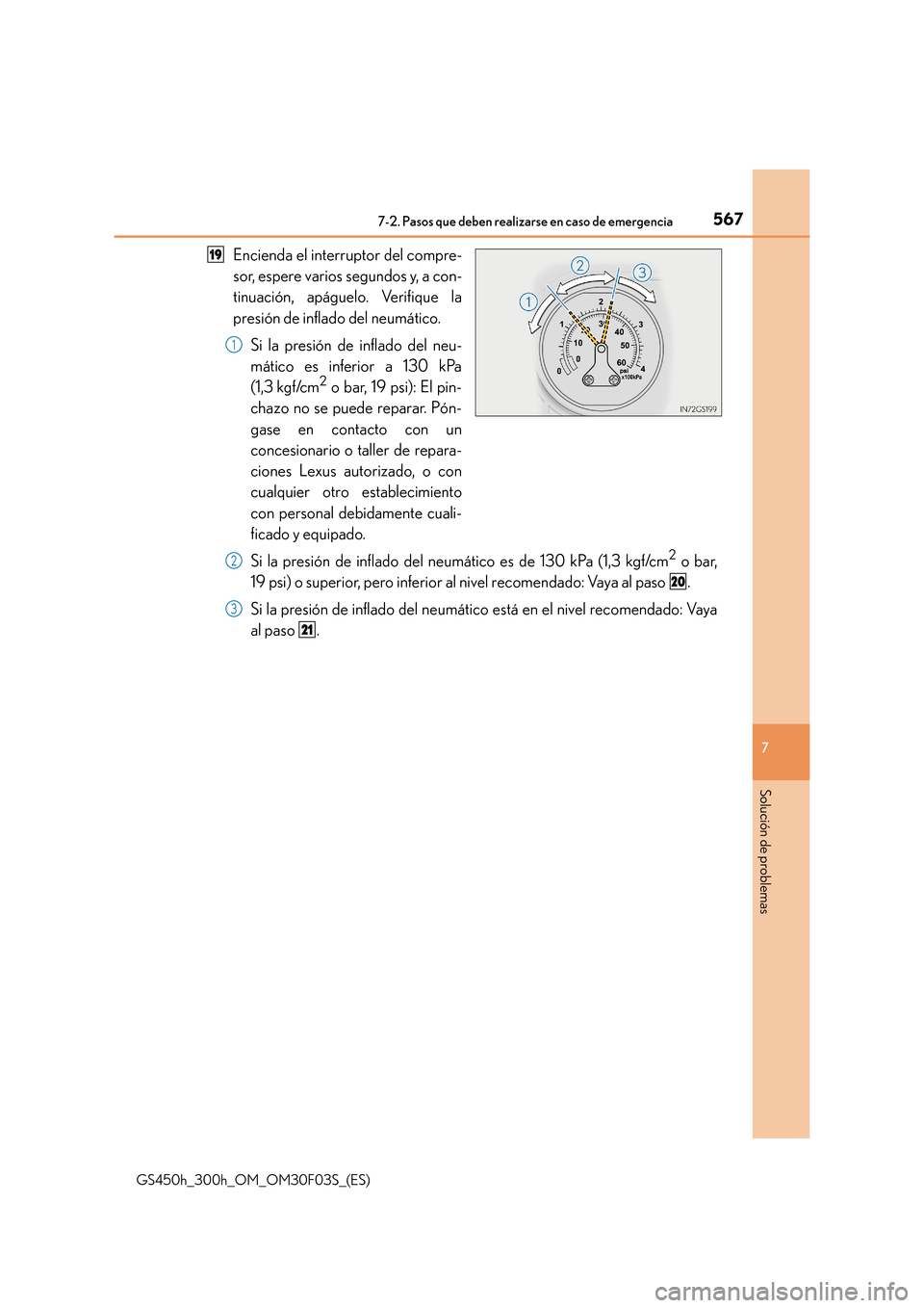Lexus GS450h 2015  Manual del propietario (in Spanish) 5677-2. Pasos que deben realizarse en caso de emergencia
7
Solución de problemas
GS450h_300h_OM_OM30F03S_(ES)
Encienda el interruptor del compre-
sor, espere varios segundos y, a con-
tinuación, ap