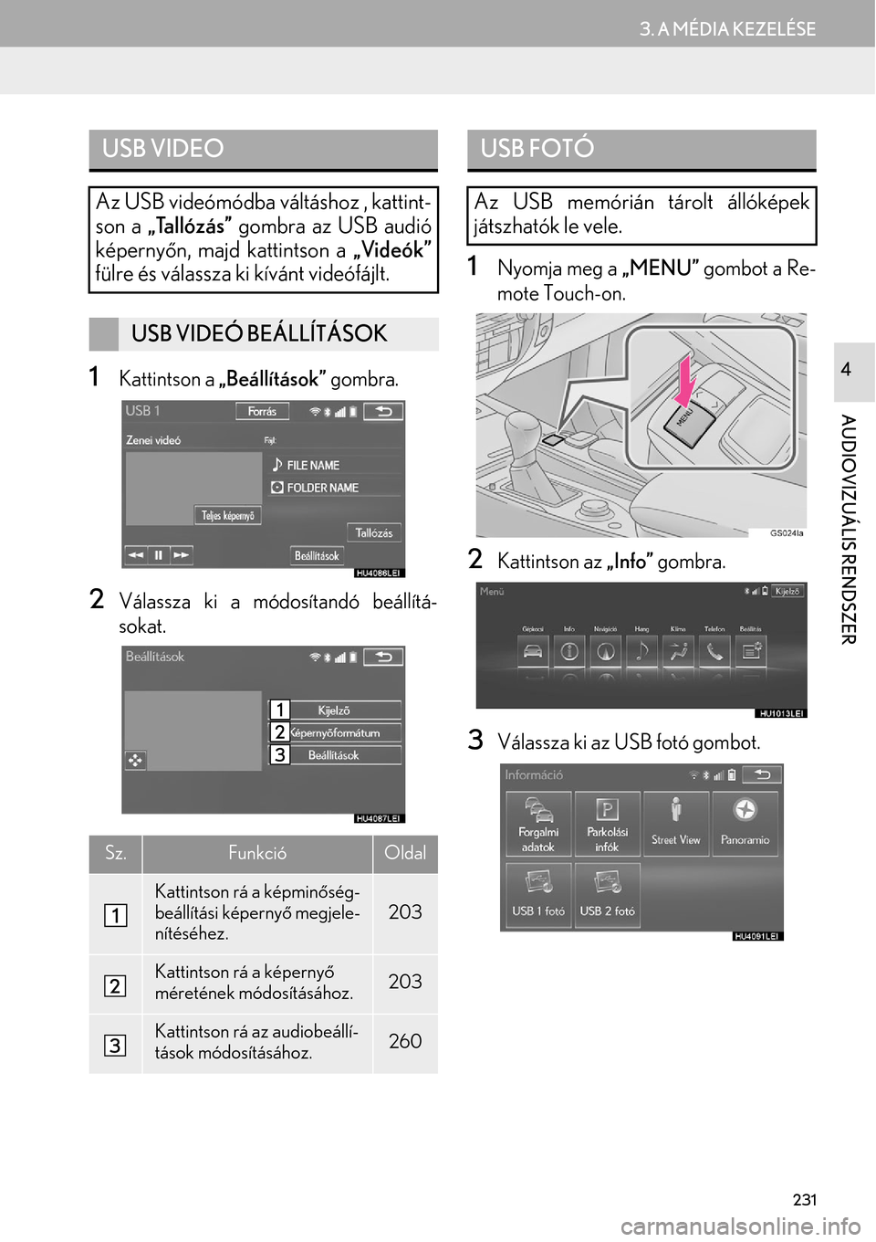 Lexus GS450h 2015  Navigáció kézikönyv (in Hungarian) 231
3. A MÉDIA KEZELÉSE
AUDIOVIZUÁLIS RENDSZER
41Kattintson a „Beállítások” gombra.
2Válassza ki a módosítandó beállítá-
sokat.
1Nyomja meg a „MENU” gombot a Re-
mote Touch-on.
2K
