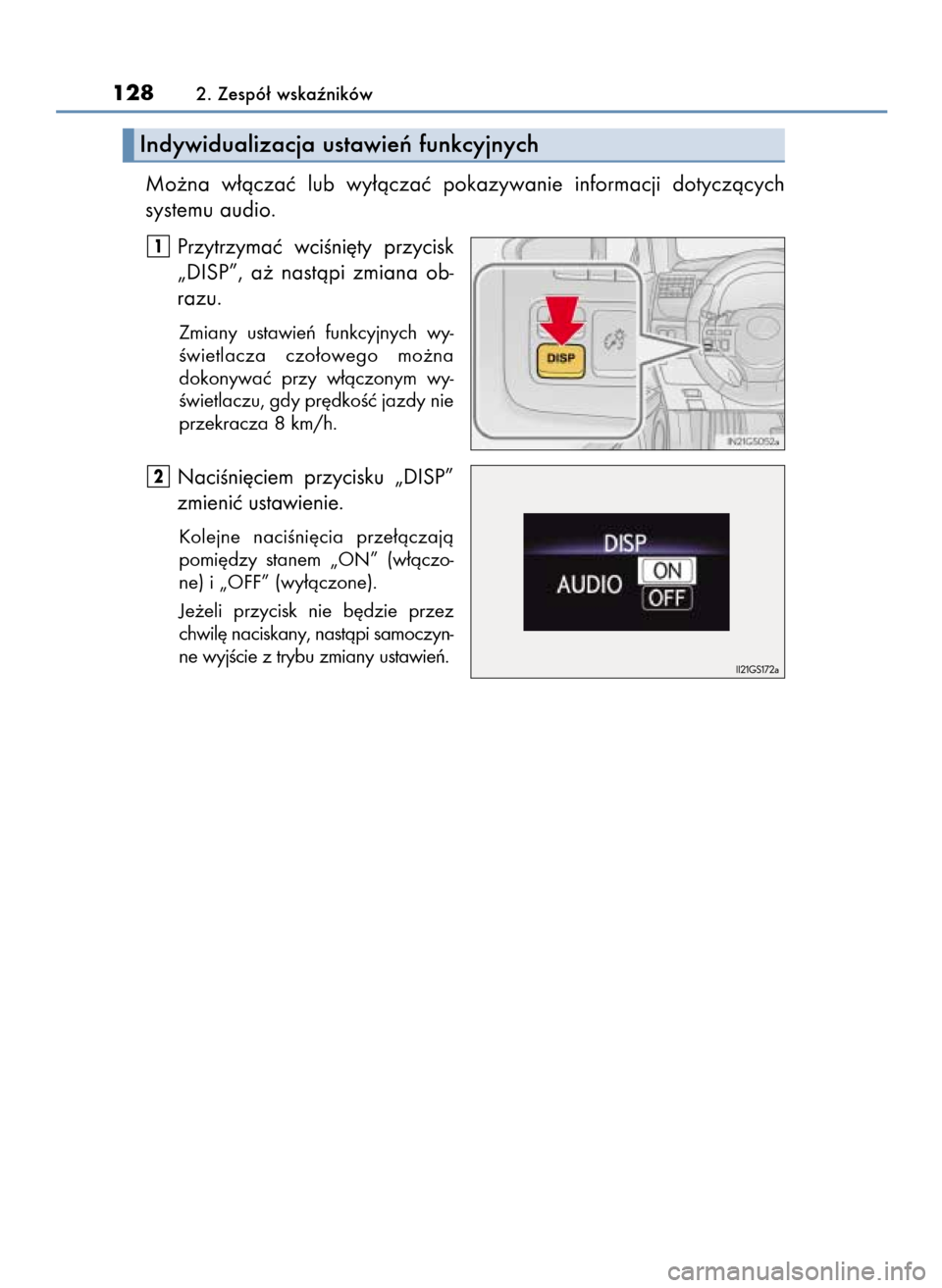 Lexus GS450h 2015  Instrukcja Obsługi (in Polish) Mo˝na  w∏àczaç  lub  wy∏àczaç  pokazywanie  informacji  dotyczàcych 
systemu audio.
Przytrzymaç  wciÊni´ty  przycisk
„DISP”,  a˝  nastàpi  zmiana  ob-
razu.
Zmiany  ustawieƒ  funkc