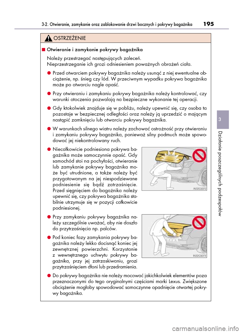 Lexus GS450h 2015  Instrukcja Obsługi (in Polish) 3-2. Otwieranie, zamykanie oraz zablokowanie drzwi bocznych i pokrywy baga˝nika195
3
Dzia∏anie poszczególnych podzespo∏ów
Otwieranie i zamykanie pokrywy baga˝nika
Nale˝y przestrzegaç nast´
