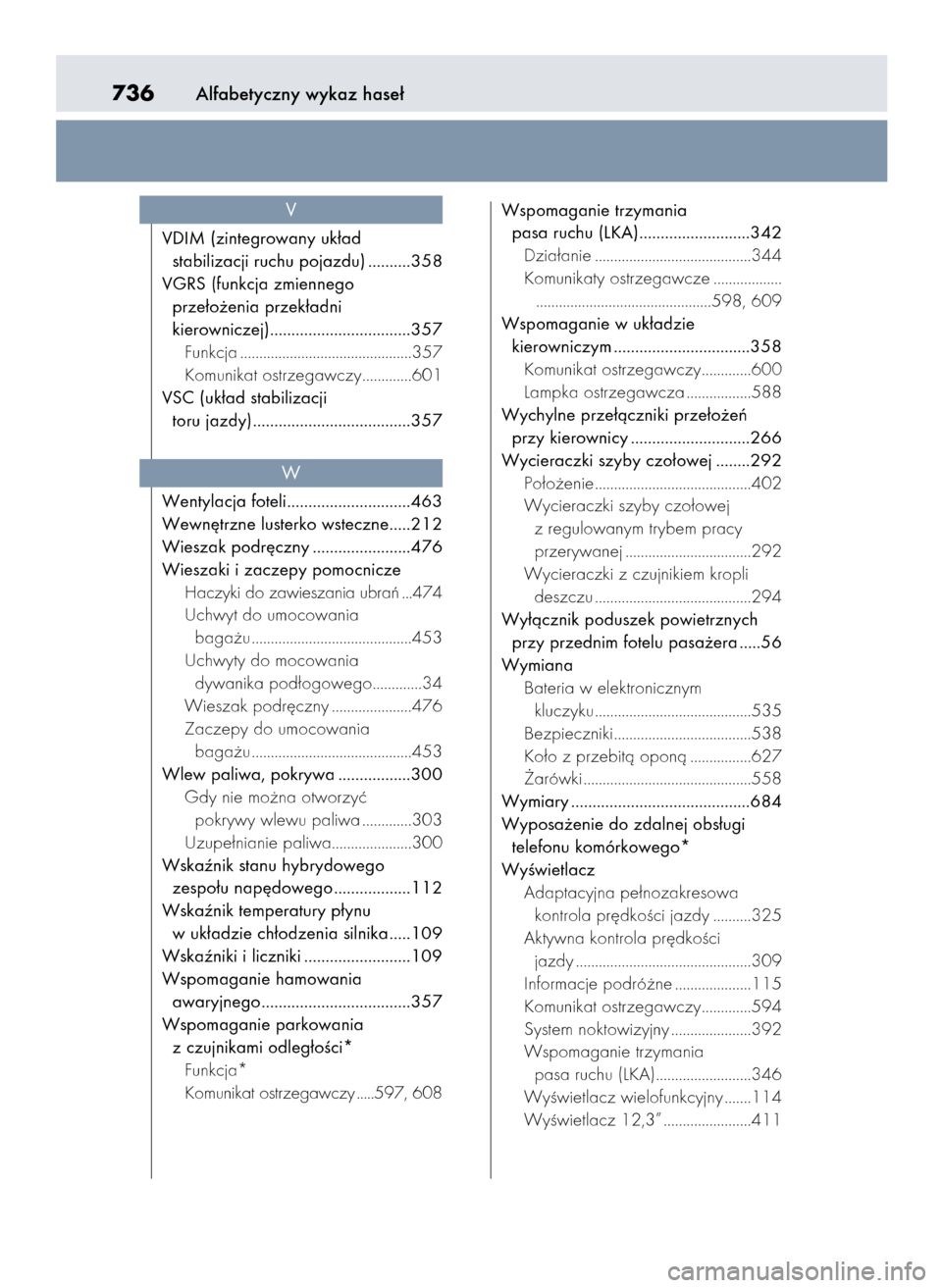 Lexus GS450h 2015  Instrukcja Obsługi (in Polish) Alfabetyczny wykaz hase∏736
VDIM (zintegrowany uk∏ad 
stabilizacji ruchu pojazdu) ..........358
VGRS (funkcja zmiennego 
prze∏o˝enia przek∏adni 
kierowniczej).................................