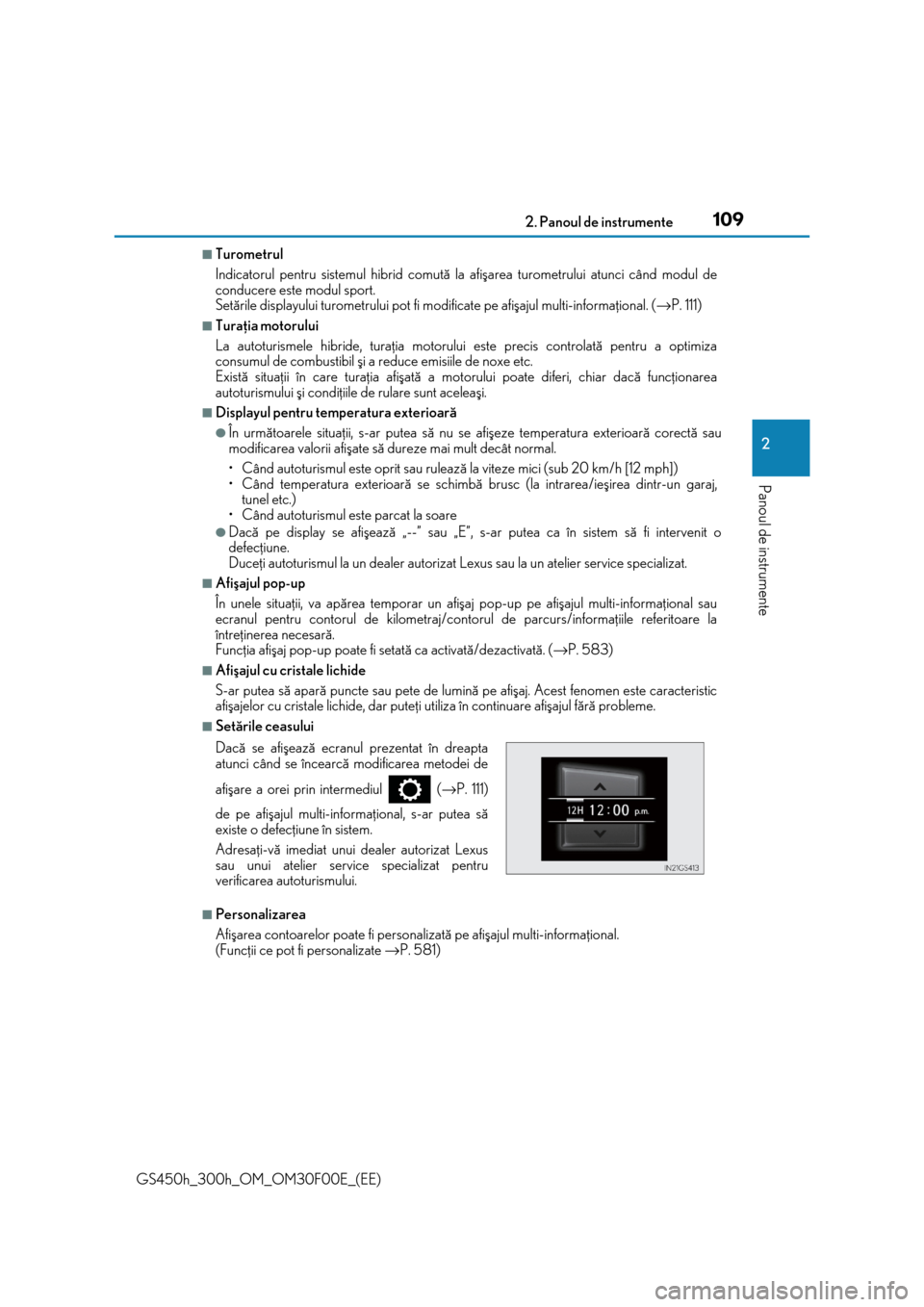 Lexus GS450h 2015  Manualul de utilizare (in Romanian) 1092. Panoul de instrumente
2
Panoul de instrumente
GS450h_300h_OM_OM30F00E_(EE)
■Turometrul
Indicatorul pentru sistemul hibrid comutã la afiºarea turometrului atunci când modul de
conducere este