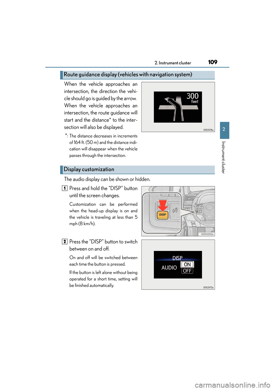 Lexus GS450h 2014  Owners Manual GS450h_OM_OM30D52U_(U)
1092. Instrument cluster
2
Instrument cluster
When the vehicle approaches an
intersection, the direction the vehi-
cle should go is guided by the arrow. 
When the vehicle approa