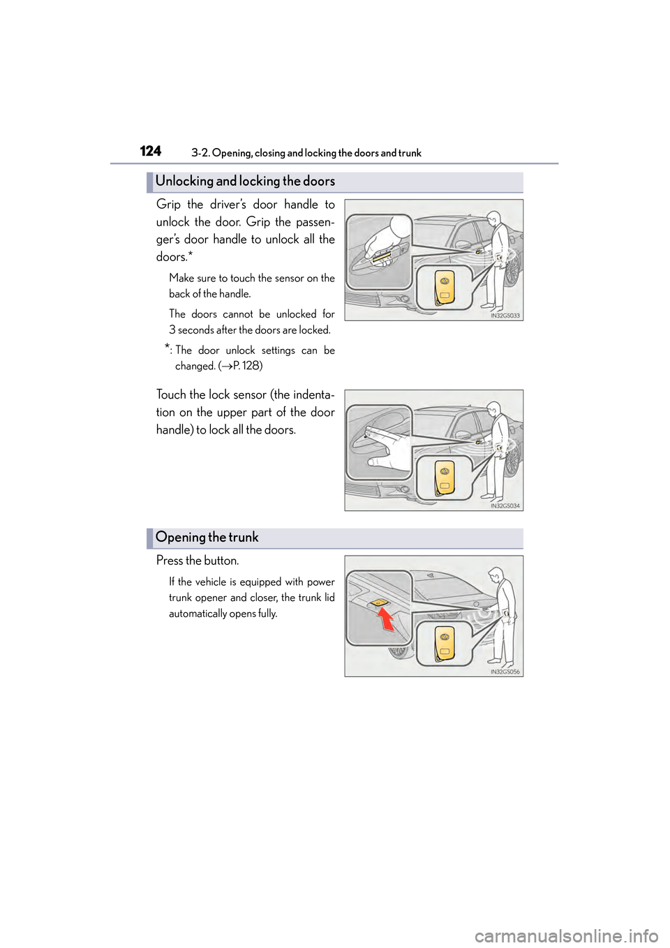Lexus GS450h 2014 Owners Manual 124
GS450h_OM_OM30D52U_(U)
3-2. Opening, closing and locking the doors and trunk
Grip the driver’s door handle to
unlock the door. Grip the passen-
ger’s door handle to unlock all the
doors.*
Make Lexus GS450h 2014 Owners Manual 124
GS450h_OM_OM30D52U_(U)
3-2. Opening, closing and locking the doors and trunk
Grip the driver’s door handle to
unlock the door. Grip the passen-
ger’s door handle to unlock all the
doors.*
Make