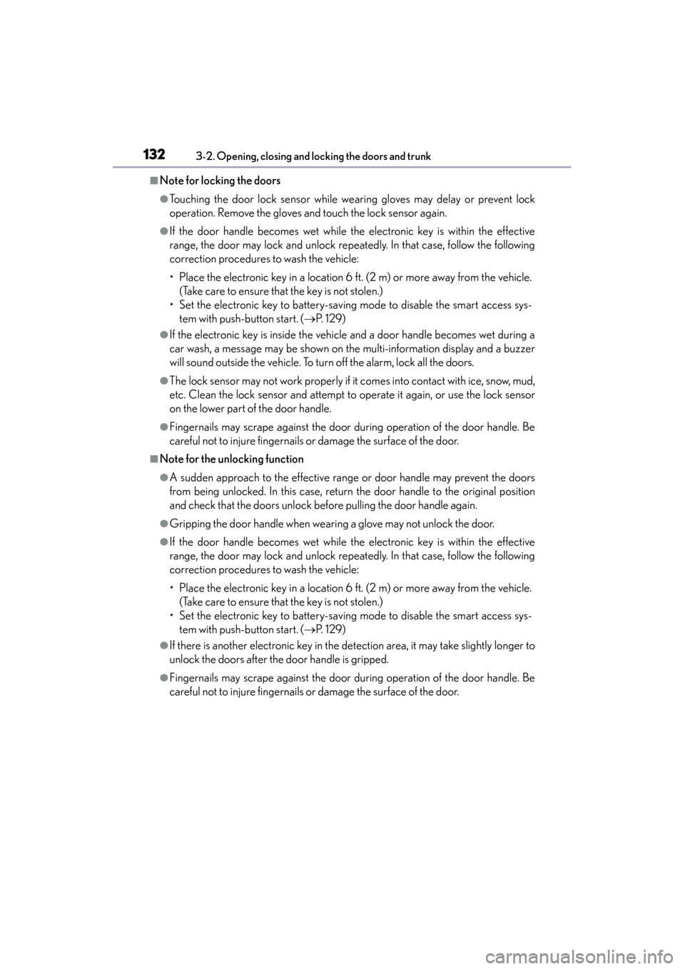 Lexus GS450h 2014 Owners Manual 132
GS450h_OM_OM30D52U_(U)
3-2. Opening, closing and locking the doors and trunk
■Note for locking the doors
●Touching the door lock sensor while wearing gloves may delay or prevent lock
operation Lexus GS450h 2014 Owners Manual 132
GS450h_OM_OM30D52U_(U)
3-2. Opening, closing and locking the doors and trunk
■Note for locking the doors
●Touching the door lock sensor while wearing gloves may delay or prevent lock
operation