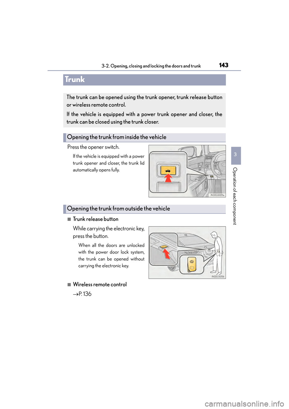 Lexus GS450h 2014 Owners Manual 143
GS450h_OM_OM30D52U_(U)3-2. Opening, closing and locking the doors and trunk
3
Operation of each component
Trunk
Press the opener switch.
If the vehicle is equipped with a power
trunk opener and cl Lexus GS450h 2014 Owners Manual 143
GS450h_OM_OM30D52U_(U)3-2. Opening, closing and locking the doors and trunk
3
Operation of each component
Trunk
Press the opener switch.
If the vehicle is equipped with a power
trunk opener and cl