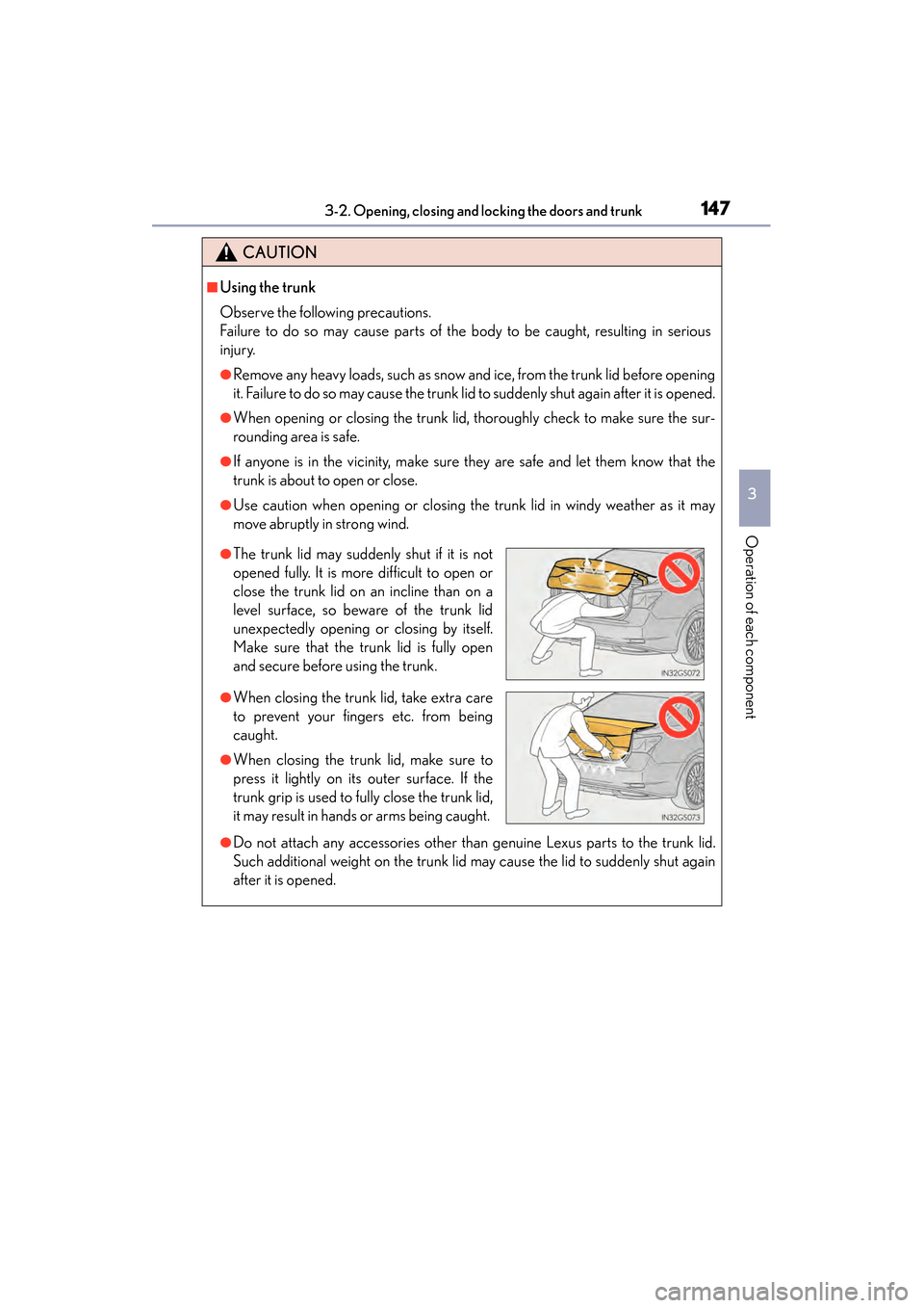 Lexus GS450h 2014 Owners Manual GS450h_OM_OM30D52U_(U)
1473-2. Opening, closing and locking the doors and trunk
3
Operation of each component
CAUTION
■Using the trunk
Observe the following precautions.
Failure to do so may cause p Lexus GS450h 2014 Owners Manual GS450h_OM_OM30D52U_(U)
1473-2. Opening, closing and locking the doors and trunk
3
Operation of each component
CAUTION
■Using the trunk
Observe the following precautions.
Failure to do so may cause p
