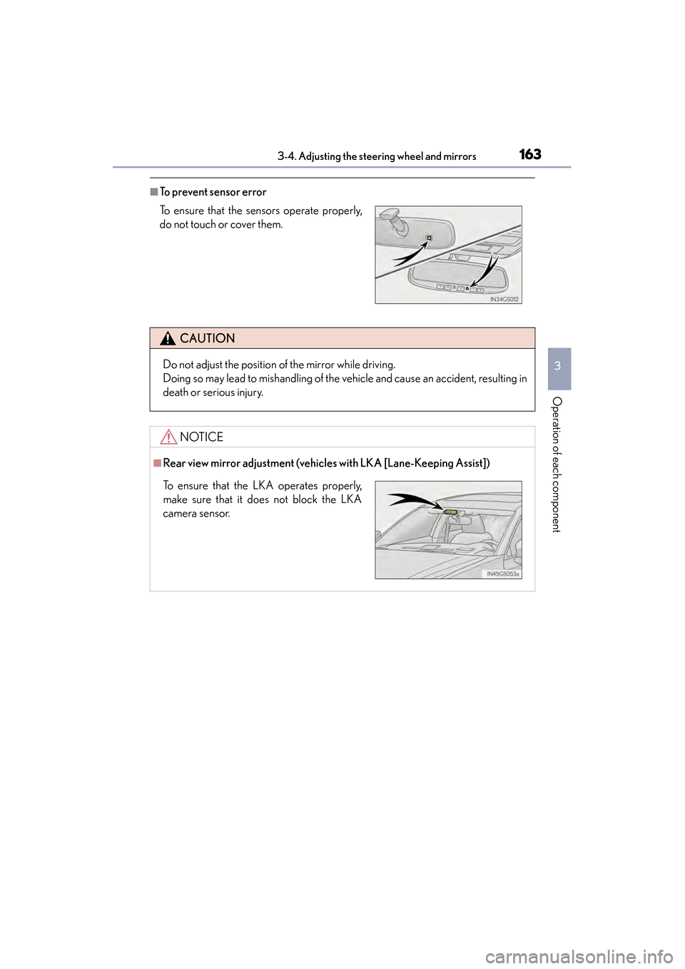 Lexus GS450h 2014 Owners Manual 1633-4. Adjusting the steering wheel and mirrors
3
Operation of each component
GS450h_OM_OM30D52U_(U)
■To prevent sensor error
To ensure that the sensors operate properly,
do not touch or cover them Lexus GS450h 2014 Owners Manual 1633-4. Adjusting the steering wheel and mirrors
3
Operation of each component
GS450h_OM_OM30D52U_(U)
■To prevent sensor error
To ensure that the sensors operate properly,
do not touch or cover them