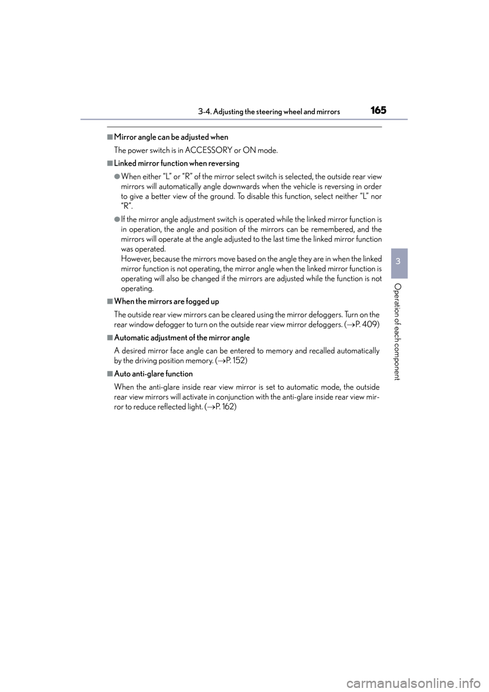 Lexus GS450h 2014 Owners Manual 1653-4. Adjusting the steering wheel and mirrors
3
Operation of each component
GS450h_OM_OM30D52U_(U)
■Mirror angle can be adjusted when
The power switch is in ACCESSORY or ON mode.
■Linked mirror Lexus GS450h 2014 Owners Manual 1653-4. Adjusting the steering wheel and mirrors
3
Operation of each component
GS450h_OM_OM30D52U_(U)
■Mirror angle can be adjusted when
The power switch is in ACCESSORY or ON mode.
■Linked mirror