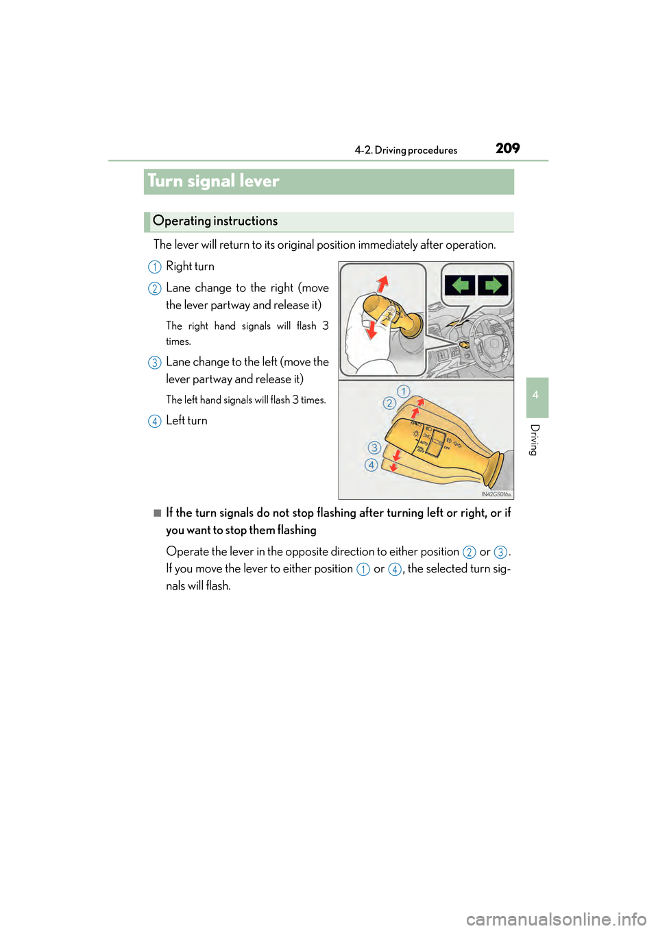 Lexus GS450h 2014 Owners Manual 209
GS450h_OM_OM30D52U_(U)4-2. Driving procedures
4
Driving
Tu r n s i g n a l l e v e r
The lever will return to its original position immediately after operation. Right turn
Lane change to the rig Lexus GS450h 2014 Owners Manual 209
GS450h_OM_OM30D52U_(U)4-2. Driving procedures
4
Driving
Tu r n s i g n a l l e v e r
The lever will return to its original position immediately after operation. Right turn
Lane change to the rig
