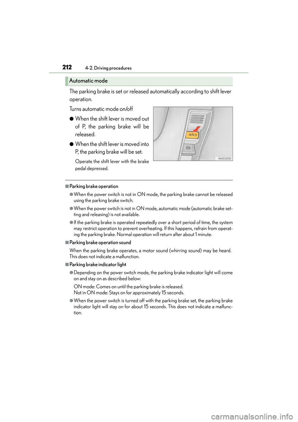 Lexus GS450h 2014 Owners Manual 212
GS450h_OM_OM30D52U_(U)
4-2. Driving procedures
The parking brake is set or released automatically according to shift lever
operation.
Turns automatic mode on/off
●When the shift lever is moved o Lexus GS450h 2014 Owners Manual 212
GS450h_OM_OM30D52U_(U)
4-2. Driving procedures
The parking brake is set or released automatically according to shift lever
operation.
Turns automatic mode on/off
●When the shift lever is moved o