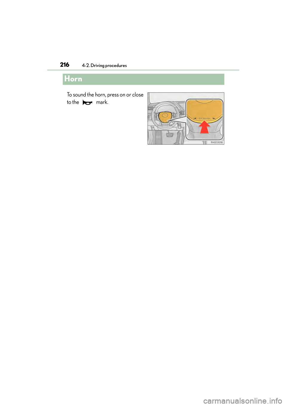 Lexus GS450h 2014 Owners Manual 216
GS450h_OM_OM30D52U_(U)
4-2. Driving procedures
Horn
To sound the horn, press on or close
to the mark.
GS450h_OM_OM30D52U_(U).book Page 216 Monday, July 29, 2013 12:07 PM Lexus GS450h 2014 Owners Manual 216
GS450h_OM_OM30D52U_(U)
4-2. Driving procedures
Horn
To sound the horn, press on or close
to the mark.
GS450h_OM_OM30D52U_(U).book Page 216 Monday, July 29, 2013 12:07 PM