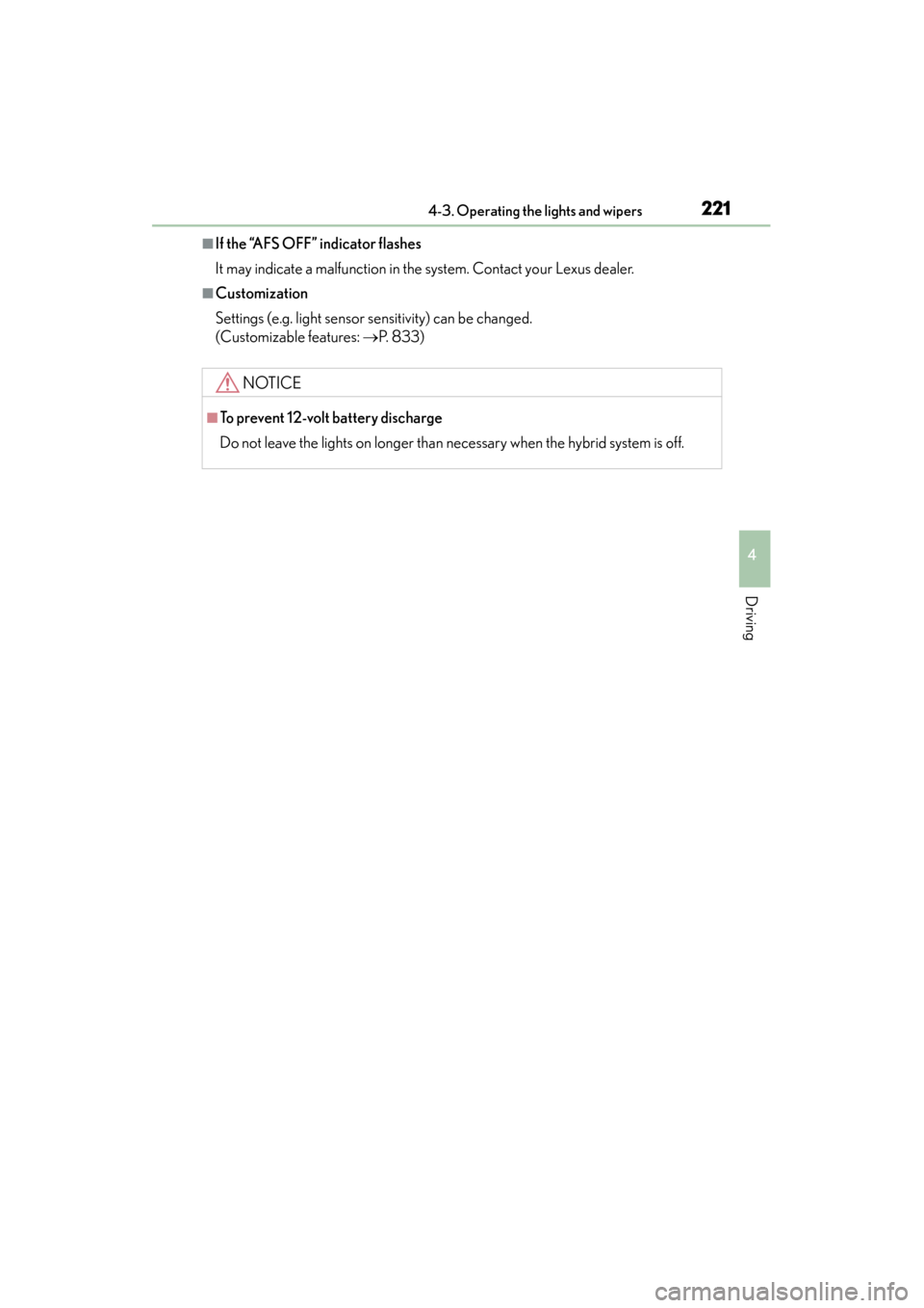 Lexus GS450h 2014  Owners Manual GS450h_OM_OM30D52U_(U)
2214-3. Operating the lights and wipers
4
Driving
■If the “AFS OFF” indicator flashes
It may indicate a malfunction in the system. Contact your Lexus dealer. 
■Customiza