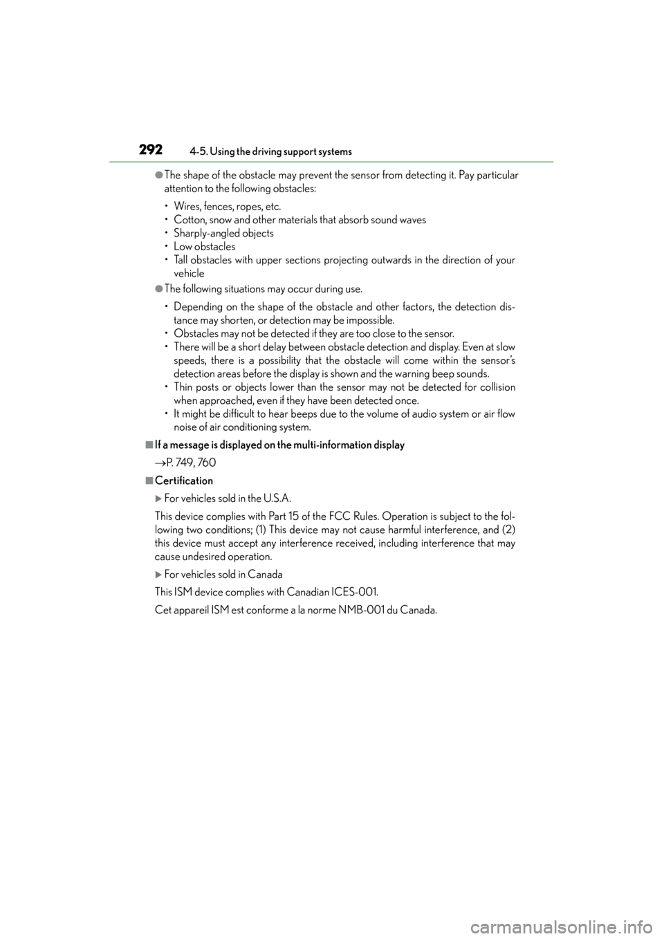Lexus GS450h 2014 Owners Manual 292
GS450h_OM_OM30D52U_(U)
4-5. Using the driving support systems
●The shape of the obstacle may prevent the sensor from detecting it. Pay particular
attention to the following obstacles:
• Wires, Lexus GS450h 2014 Owners Manual 292
GS450h_OM_OM30D52U_(U)
4-5. Using the driving support systems
●The shape of the obstacle may prevent the sensor from detecting it. Pay particular
attention to the following obstacles:
• Wires,