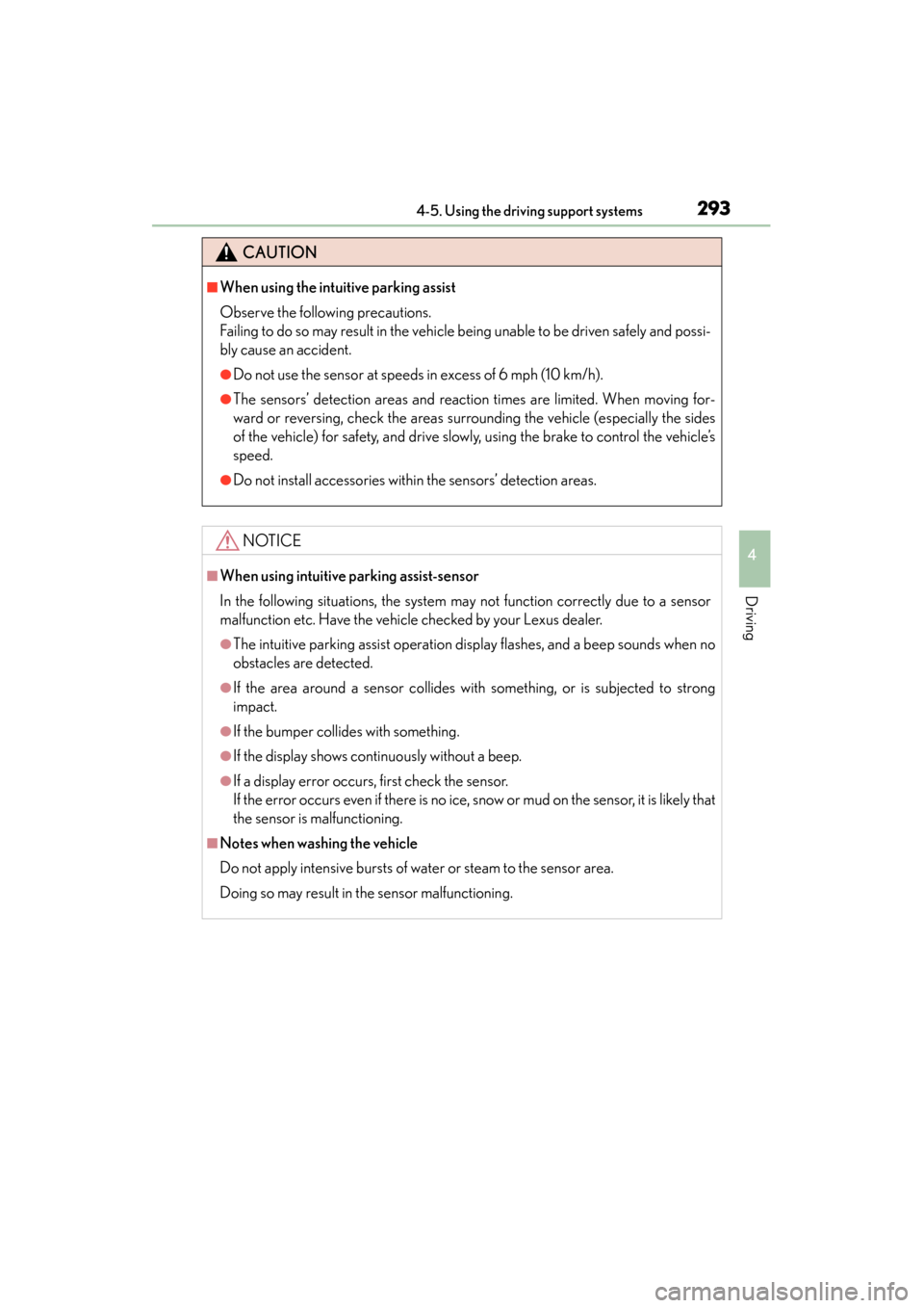 Lexus GS450h 2014 Owners Manual GS450h_OM_OM30D52U_(U)
2934-5. Using the driving support systems
4
Driving
CAUTION
■When using the intuitive parking assist
Observe the following precautions.
Failing to do so may result in the vehi Lexus GS450h 2014 Owners Manual GS450h_OM_OM30D52U_(U)
2934-5. Using the driving support systems
4
Driving
CAUTION
■When using the intuitive parking assist
Observe the following precautions.
Failing to do so may result in the vehi