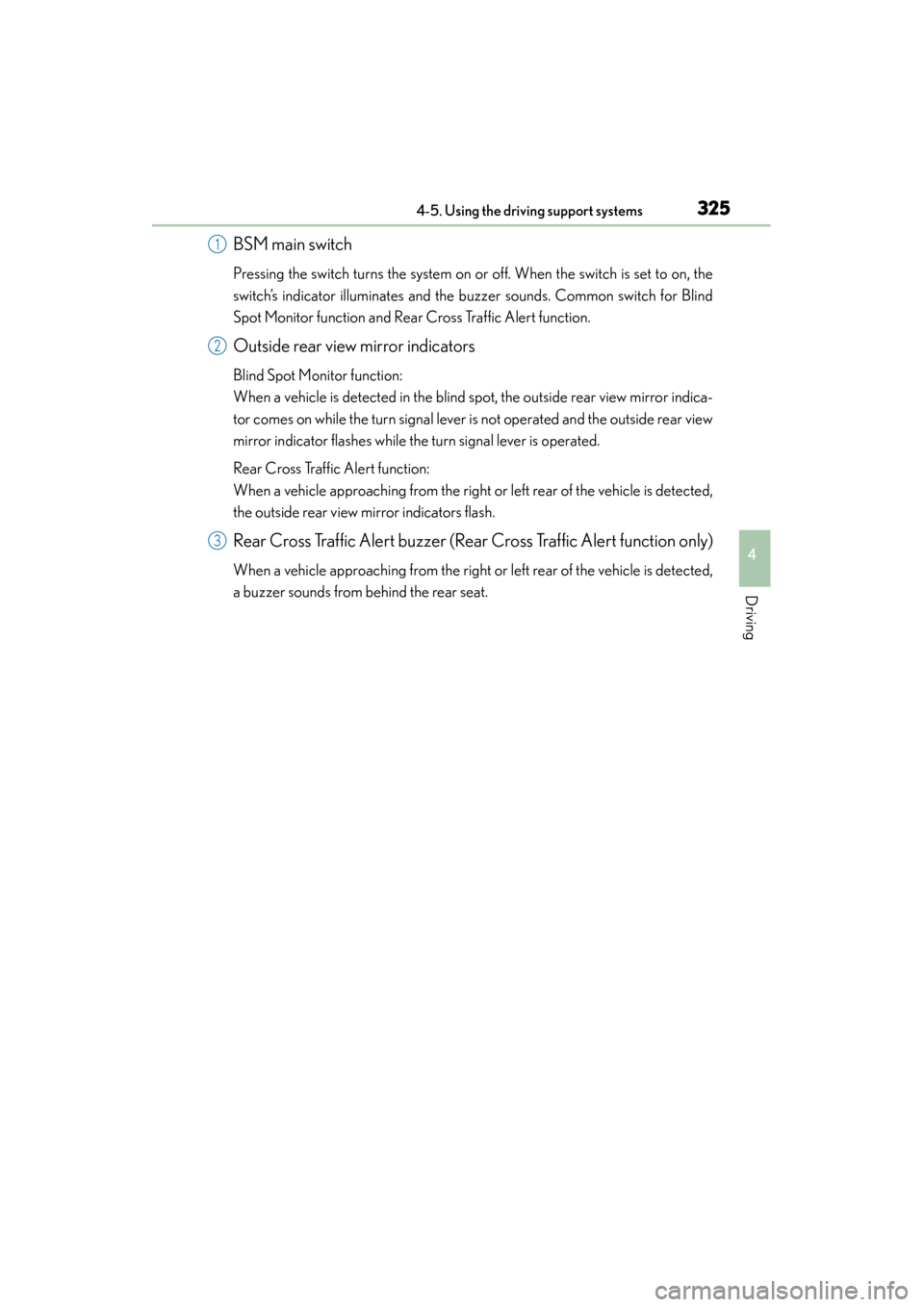 Lexus GS450h 2014 Owners Manual GS450h_OM_OM30D52U_(U)
3254-5. Using the driving support systems
4
Driving
BSM main switch
Pressing the switch turns the system on or off. When the switch is set to on, the
switch’s indicator illumi Lexus GS450h 2014 Owners Manual GS450h_OM_OM30D52U_(U)
3254-5. Using the driving support systems
4
Driving
BSM main switch
Pressing the switch turns the system on or off. When the switch is set to on, the
switch’s indicator illumi