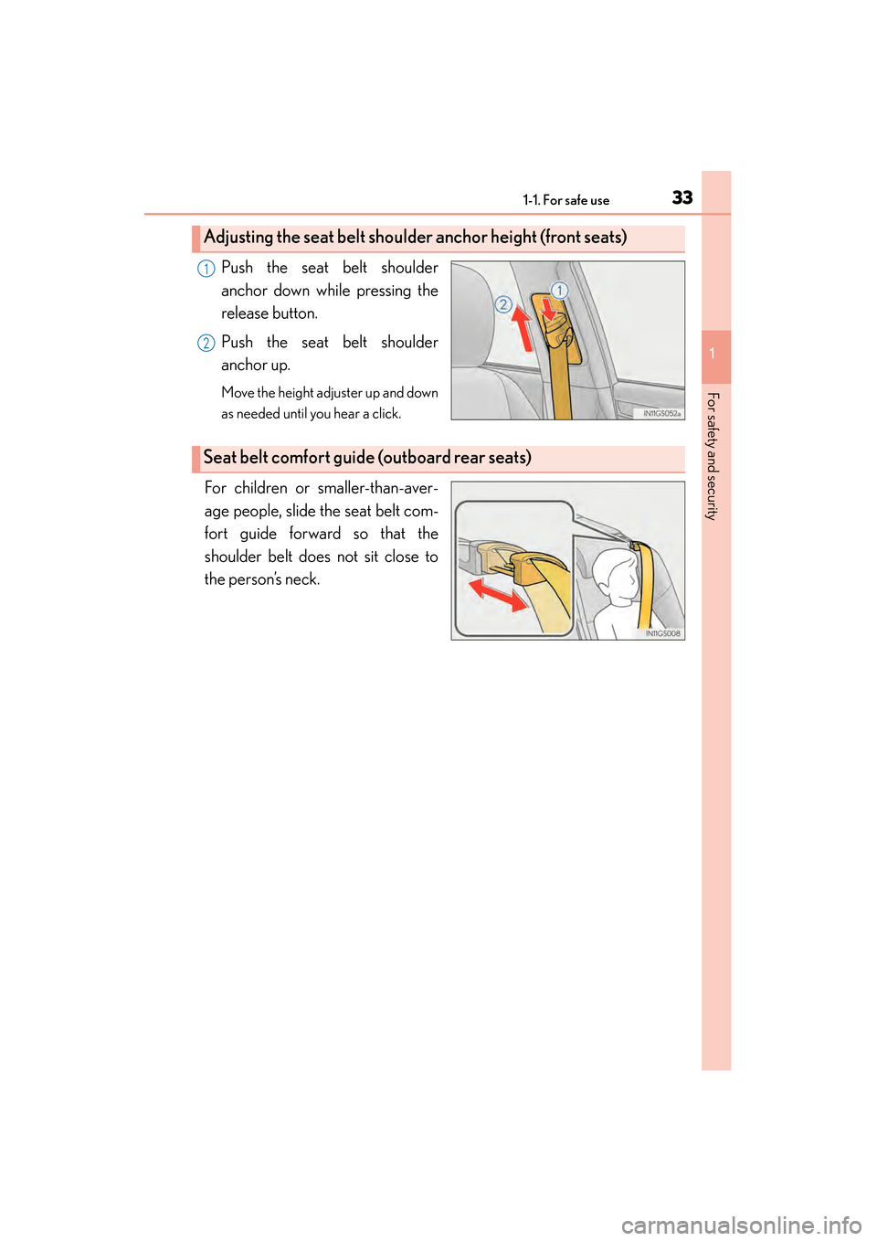 Lexus GS450h 2014 Owners Guide 331-1. For safe use
GS450h_OM_OM30D52U_(U)
1
For safety and security
Push the seat belt shoulder
anchor down while pressing the
release button.
Push the seat belt shoulder
anchor up.
Move the height a