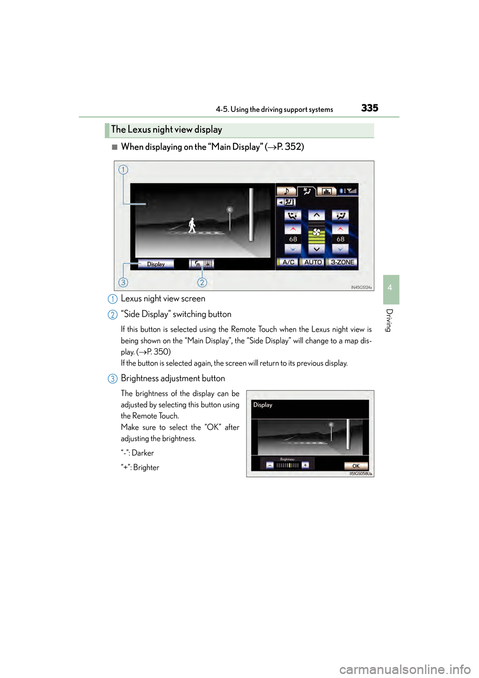Lexus GS450h 2014 Owners Manual GS450h_OM_OM30D52U_(U)
3354-5. Using the driving support systems
4
Driving
■When displaying on the “Main Display” (→P. 3 5 2 )
Lexus night view screen
“Side Display” switching button
If t Lexus GS450h 2014 Owners Manual GS450h_OM_OM30D52U_(U)
3354-5. Using the driving support systems
4
Driving
■When displaying on the “Main Display” (→P. 3 5 2 )
Lexus night view screen
“Side Display” switching button
If t
