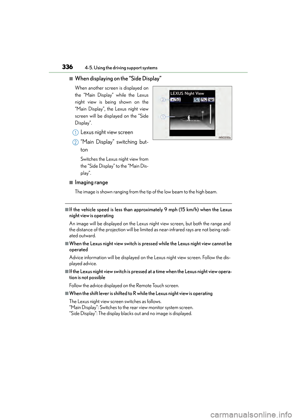 Lexus GS450h 2014 Owners Manual 336
GS450h_OM_OM30D52U_(U)
4-5. Using the driving support systems
■When displaying on the “Side Display”
When another screen is displayed on
the “Main Display” while the Lexus
night view is Lexus GS450h 2014 Owners Manual 336
GS450h_OM_OM30D52U_(U)
4-5. Using the driving support systems
■When displaying on the “Side Display”
When another screen is displayed on
the “Main Display” while the Lexus
night view is